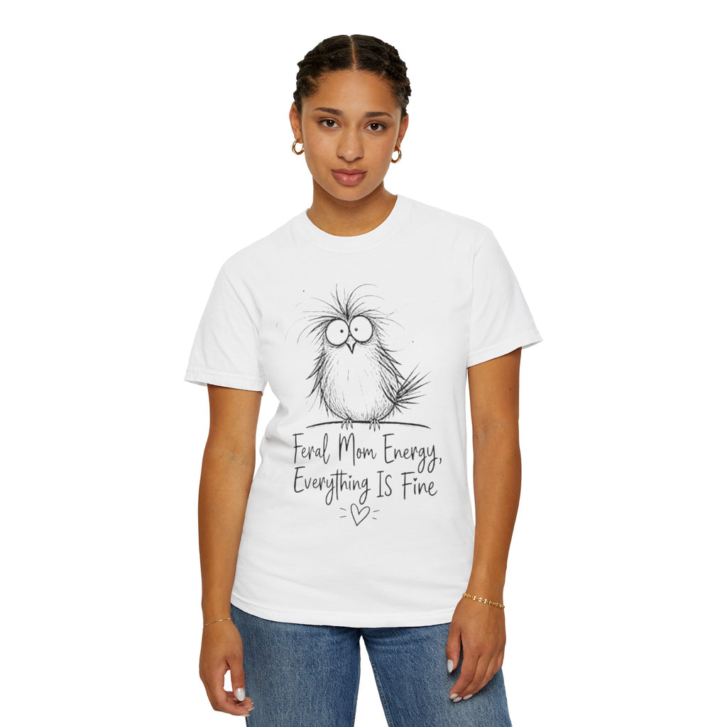 Feral Mom Energy T Shirt Cute Fluffy Bird Graphic Everything Is Fine Mom Tee