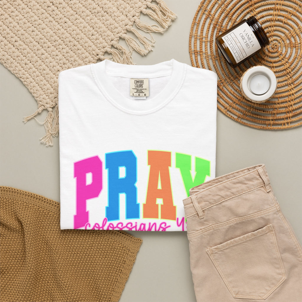 PRAY Colossians 4 2 Garment-Dyed Tee Comfort Colors Colorful Faith Prayer Shirt