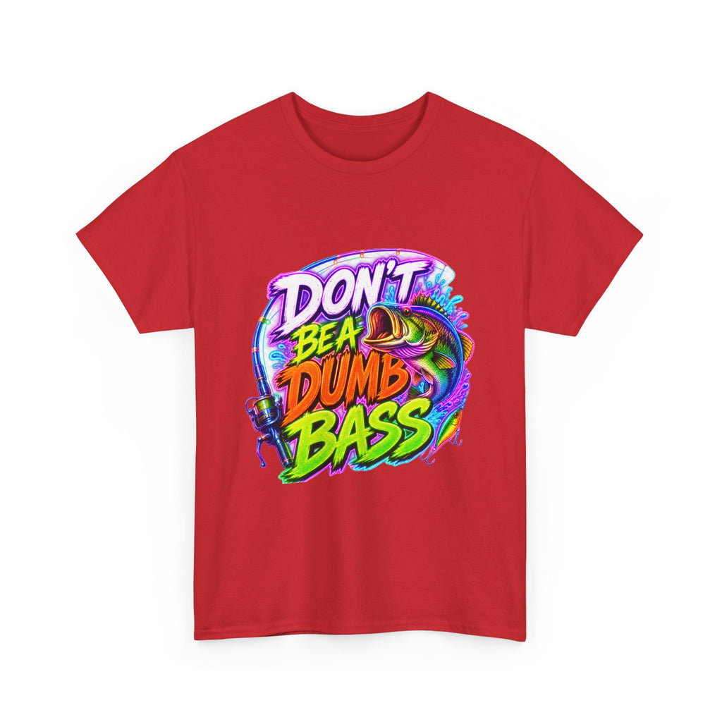 Don't Be a Dumb Bass T-Shirt — Funny Fishing Tee for Anglers