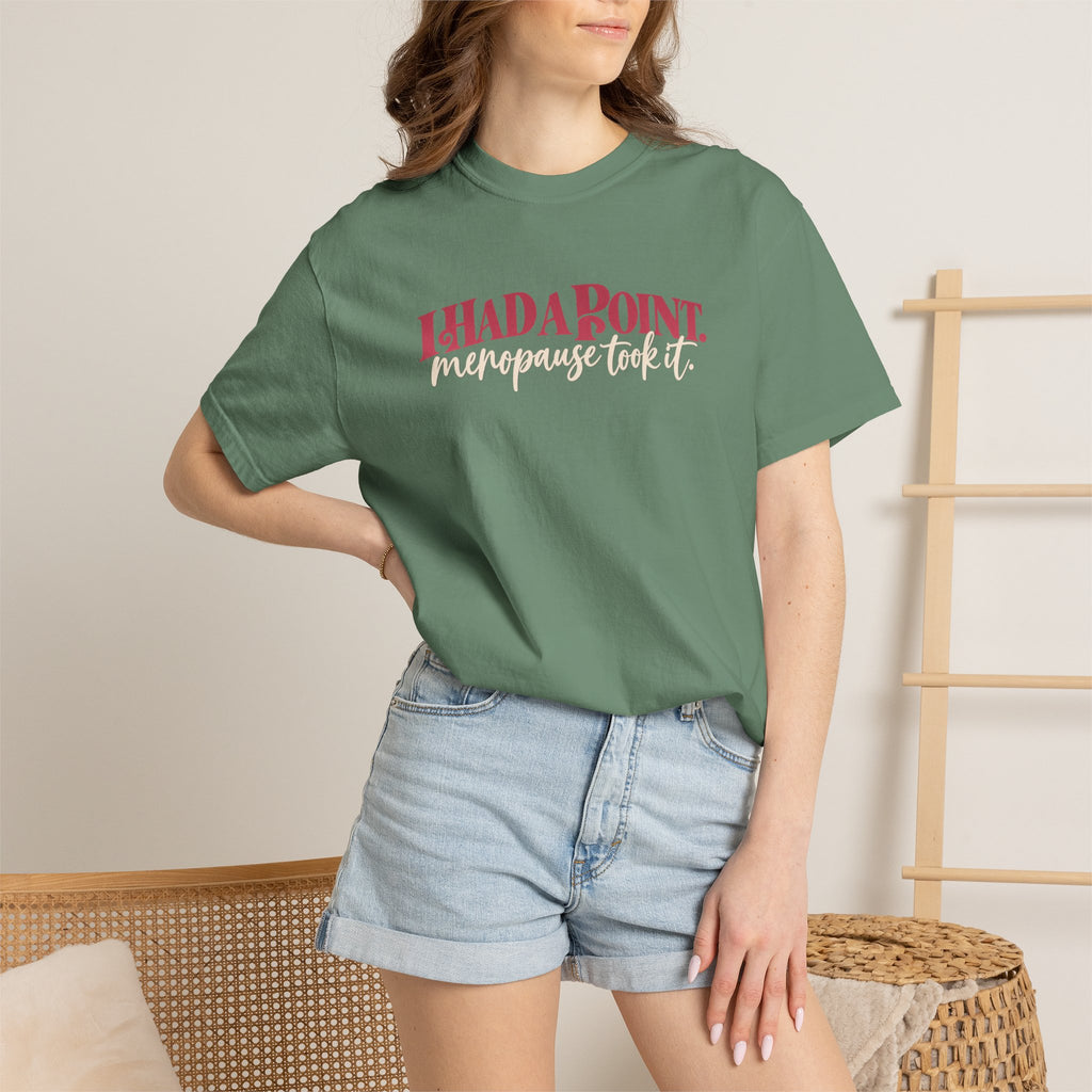 I Had A Point Menopause Took It Tee shirt | Funny Menopause Shirt