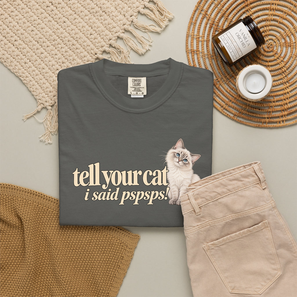 Tell Your Cat I Said Pssssp T shirt | Cute Kitten Graphic Tee