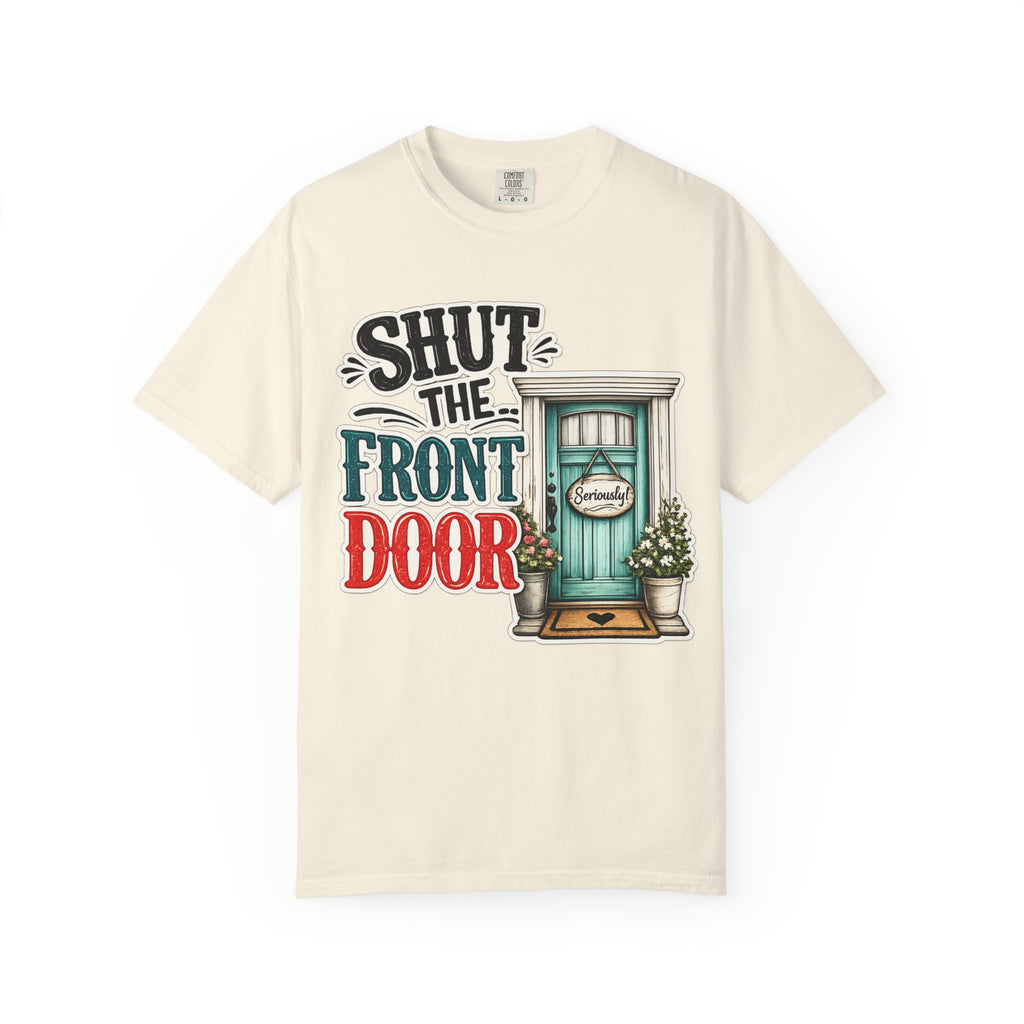 Shut the Front Door T-Shirt Funny Retro Door Graphic Tee