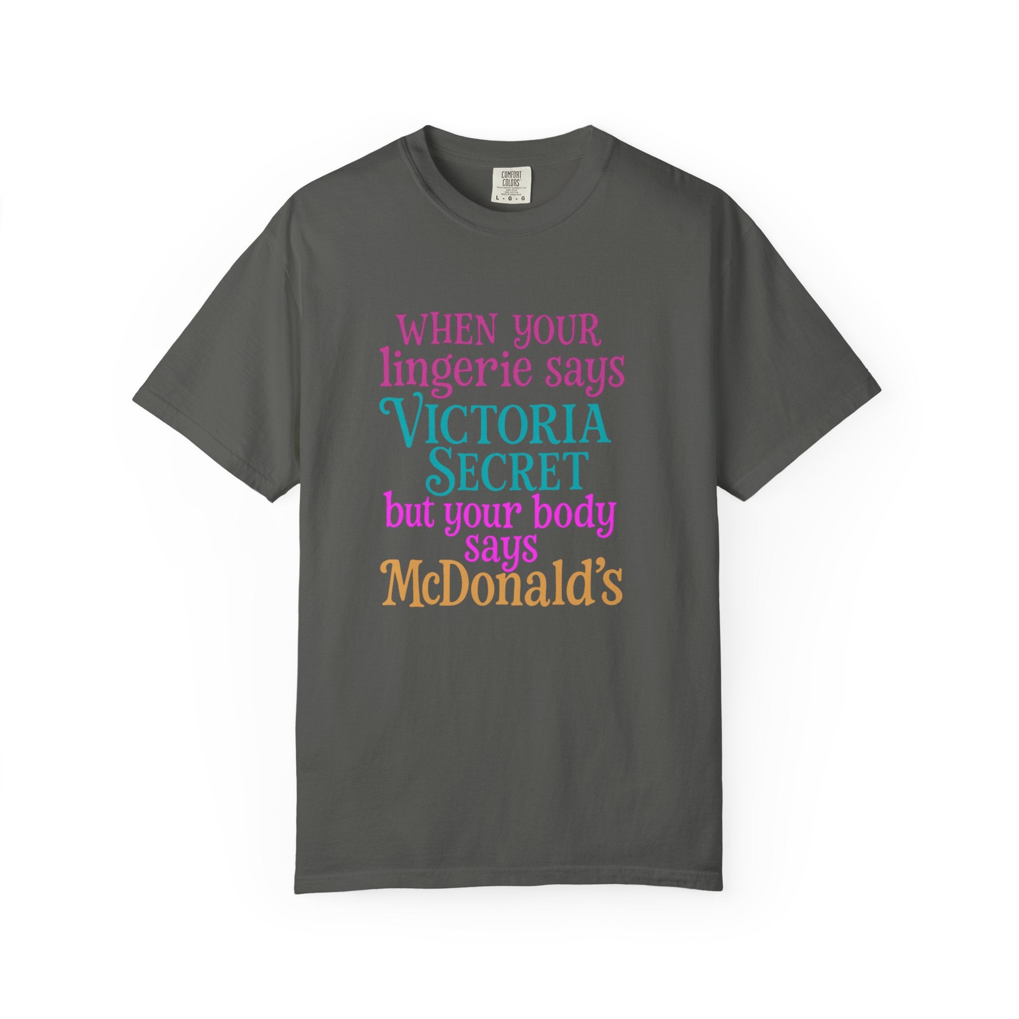 Graphic T Shirt When Your Lingerie Says Victorias Secret but Your Body Says McDonalds Funny Quote Tee