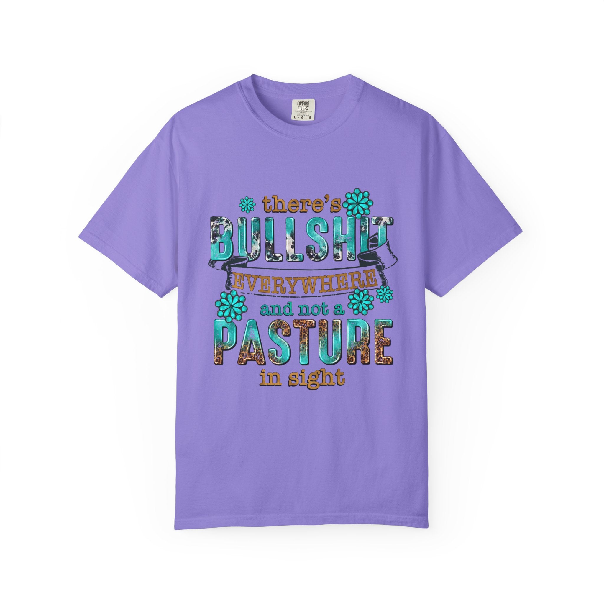 T Shirt Theres Bullshit Everywhere and Not a Pasture in Sigh Rustic Floral Graphic