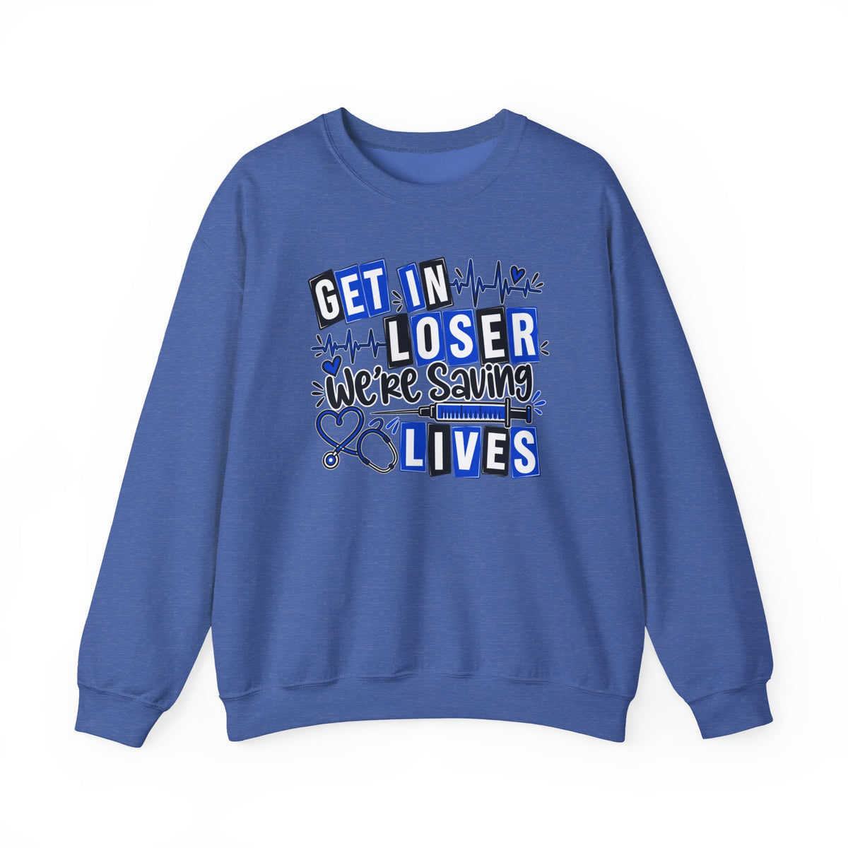 Get In Loser We're Saving Lives Sweatshirt, Funny Nurse Gift, Medical Worker Shirt, Doctor EMT Paramedic Gift, Healthcare Crewneck