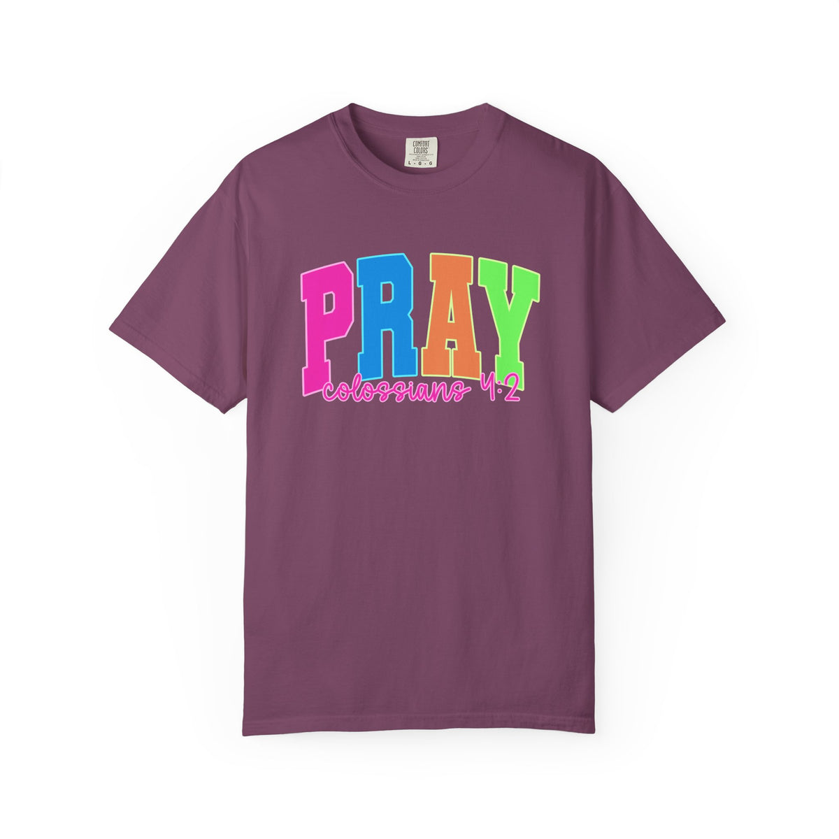 PRAY Colossians 4 2 Garment-Dyed Tee Comfort Colors Colorful Faith Prayer Shirt