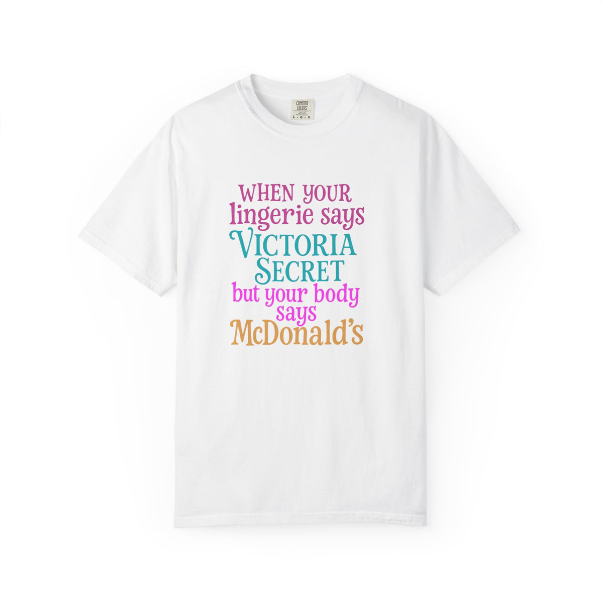 Graphic T Shirt When Your Lingerie Says Victorias Secret but Your Body Says McDonalds Funny Quote Tee