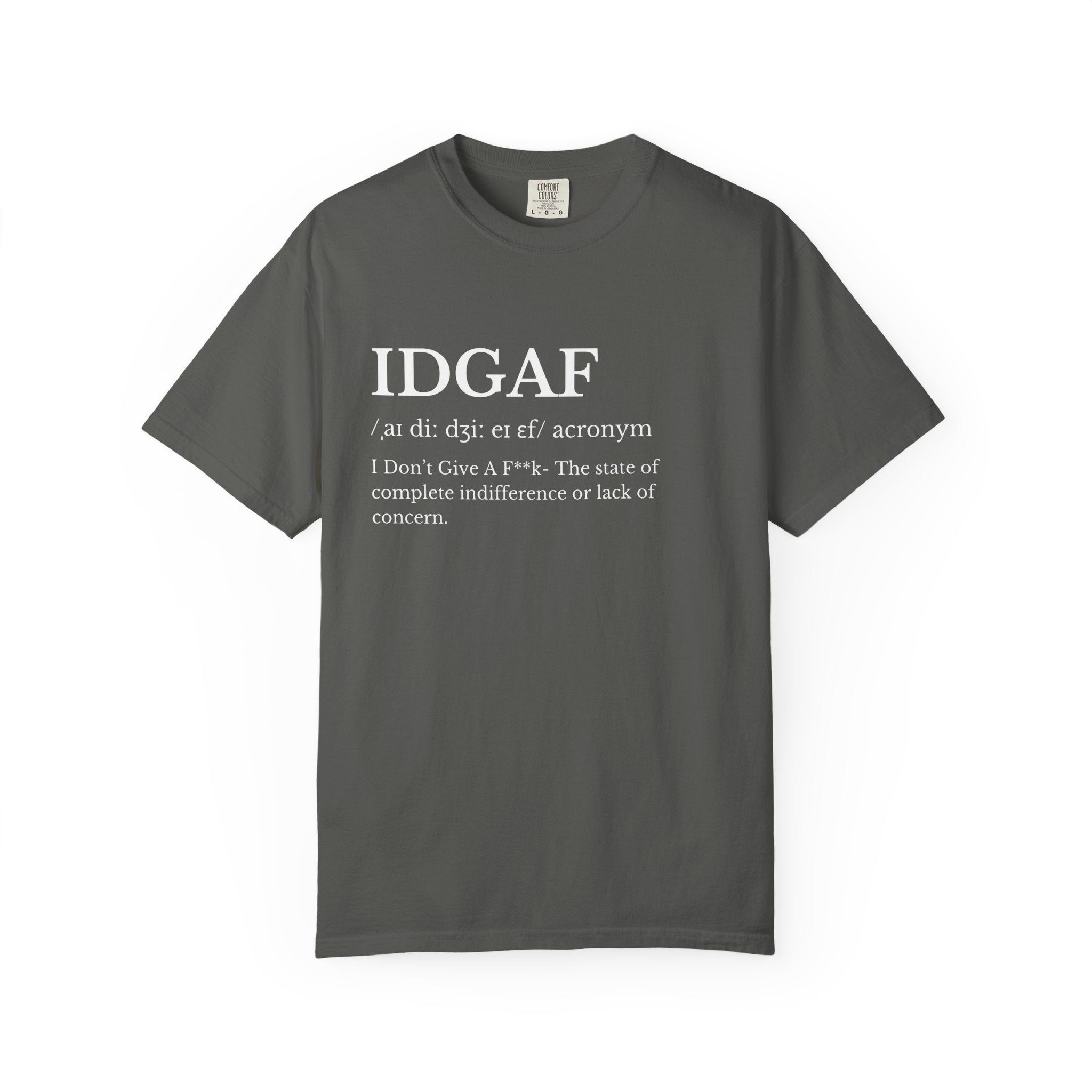 Classic Garment-Dyed IDGAF T Shirt