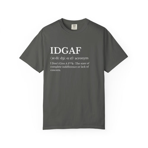 Classic Garment-Dyed IDGAF T Shirt