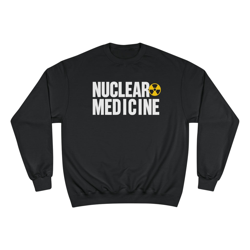 Nuclear Medicine Champion Sweatshirt