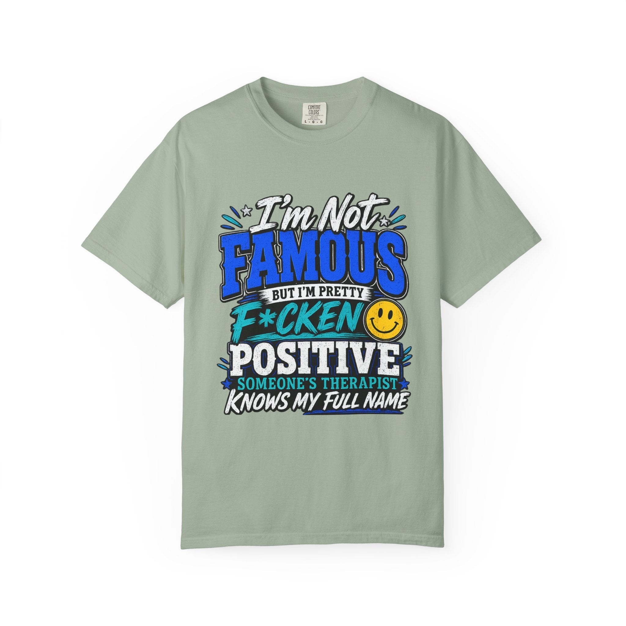 T Shirt Im Not Famous But Im Pretty F cken Positive Graphic Tee