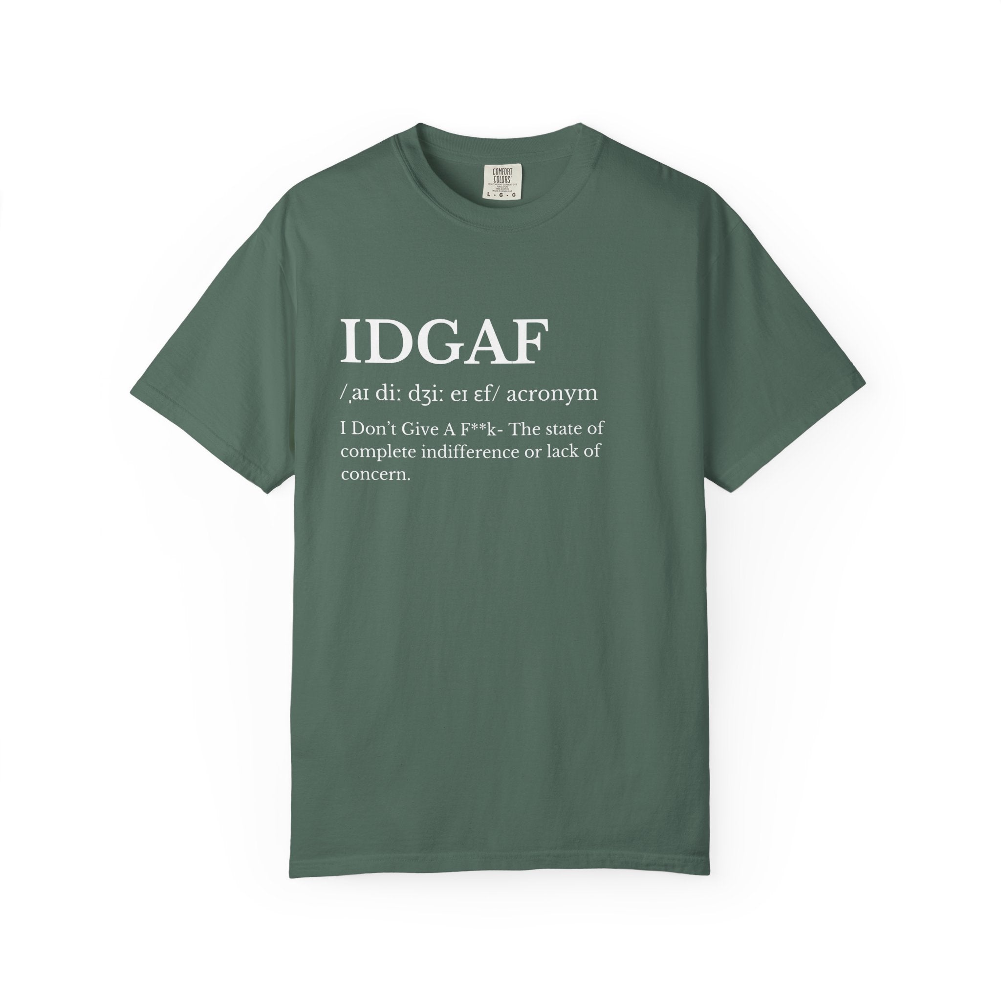 Classic Garment-Dyed IDGAF T Shirt