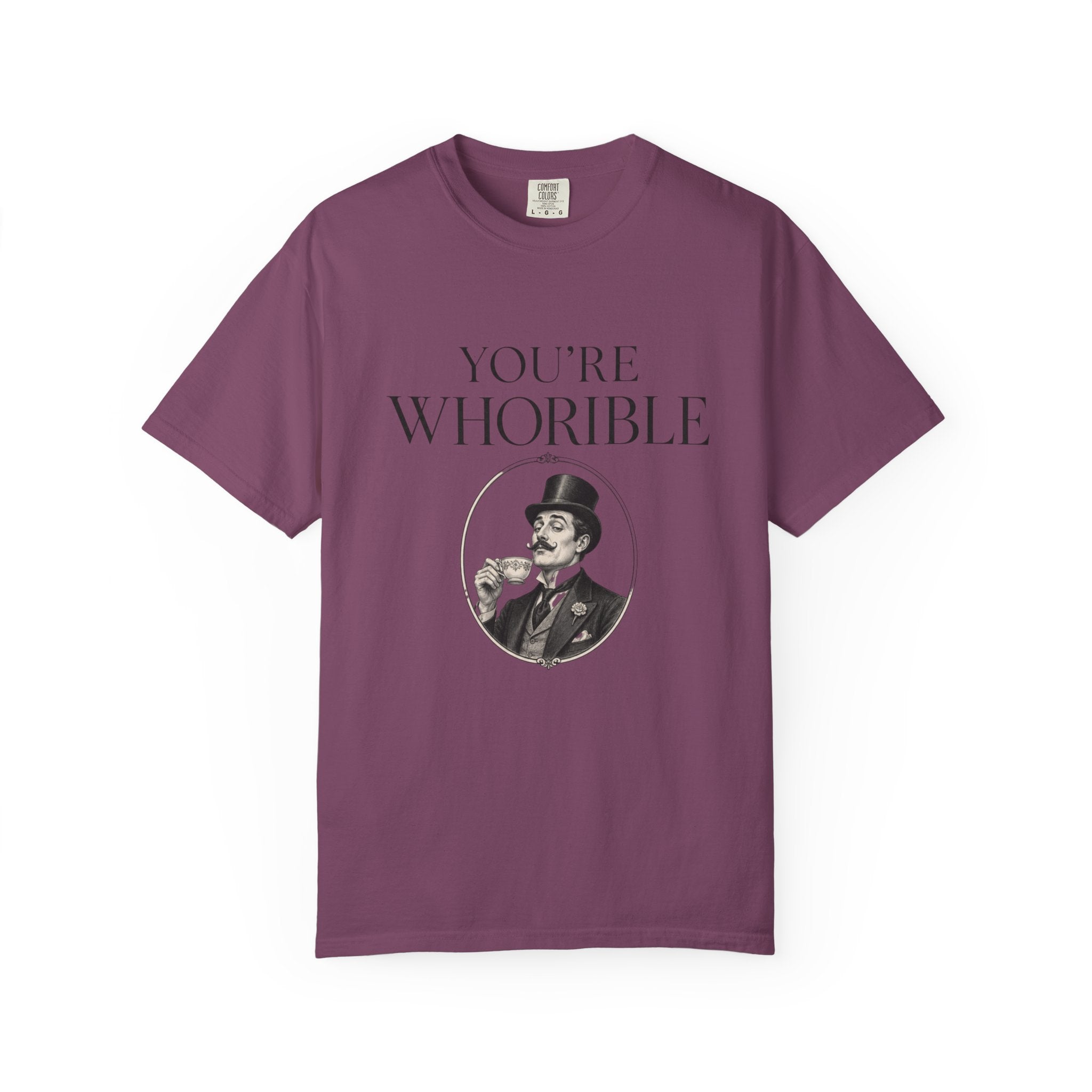 T Shirt Youre Whorible Vintage Gentleman Graphic Tee