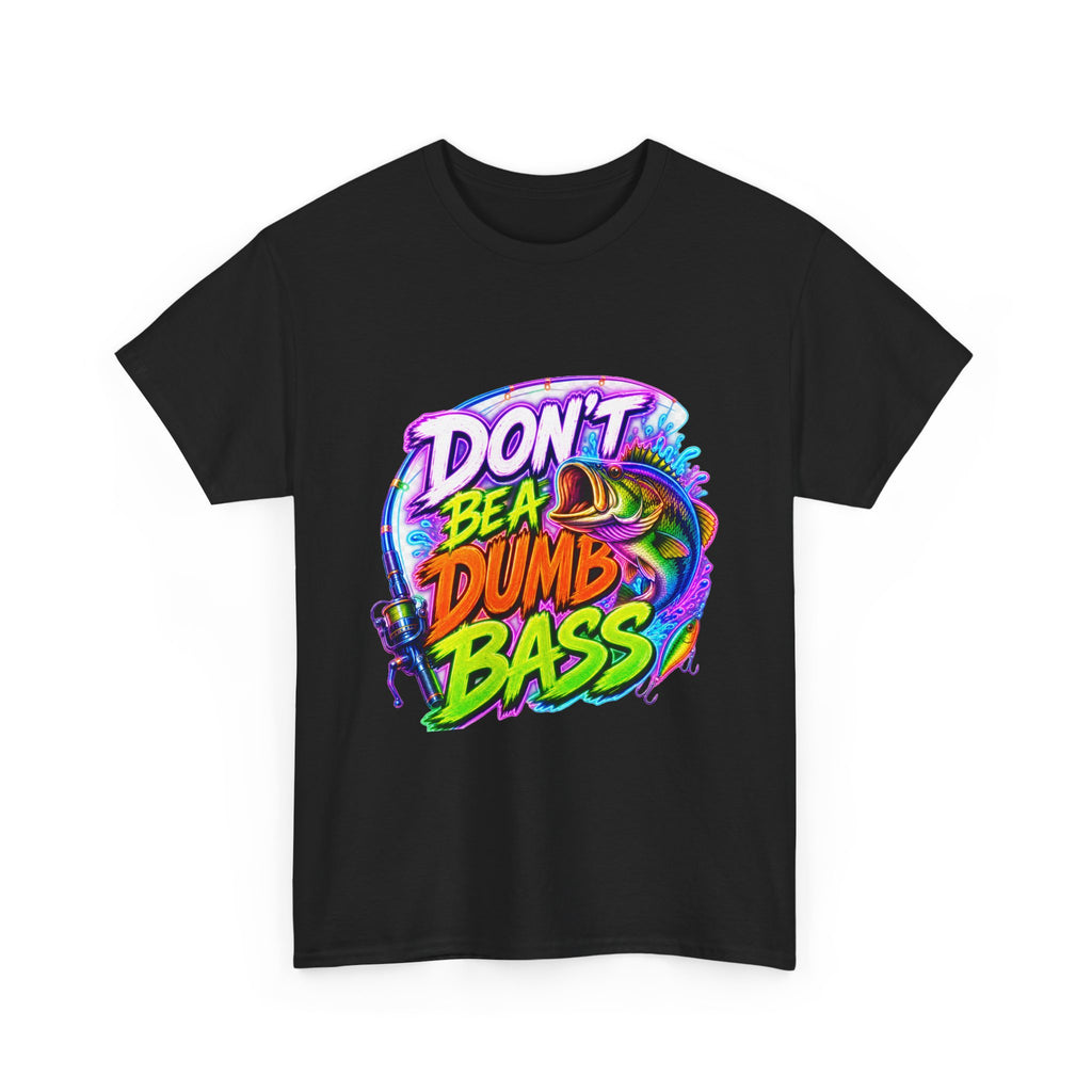Don't Be a Dumb Bass T-Shirt — Funny Fishing Tee for Anglers