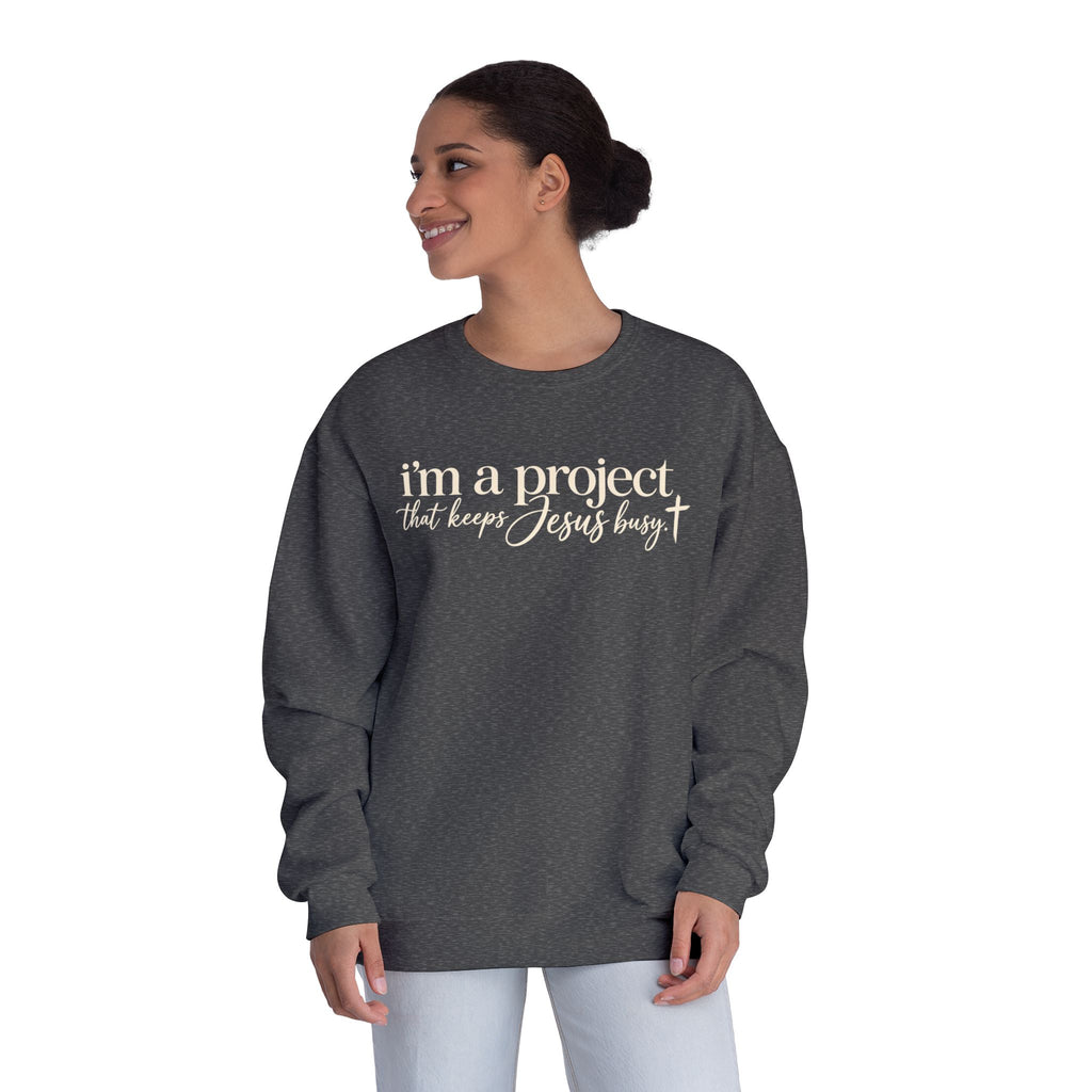 Im a Project That Keeps Jesus Busy Crewneck Sweatshirt