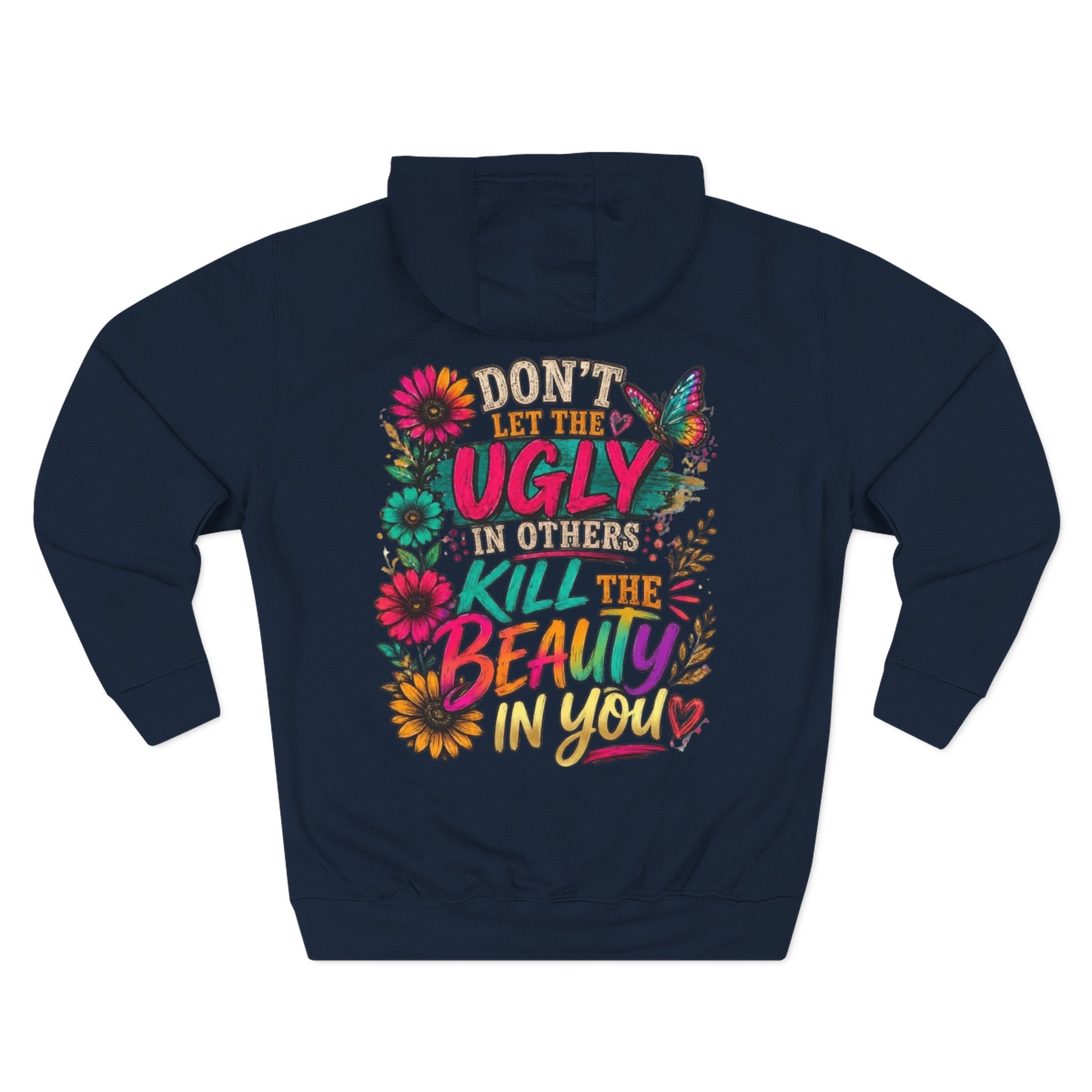 Hoodie Dont Let the Ugly Kill the Beauty in You Floral Graphic Hoodie