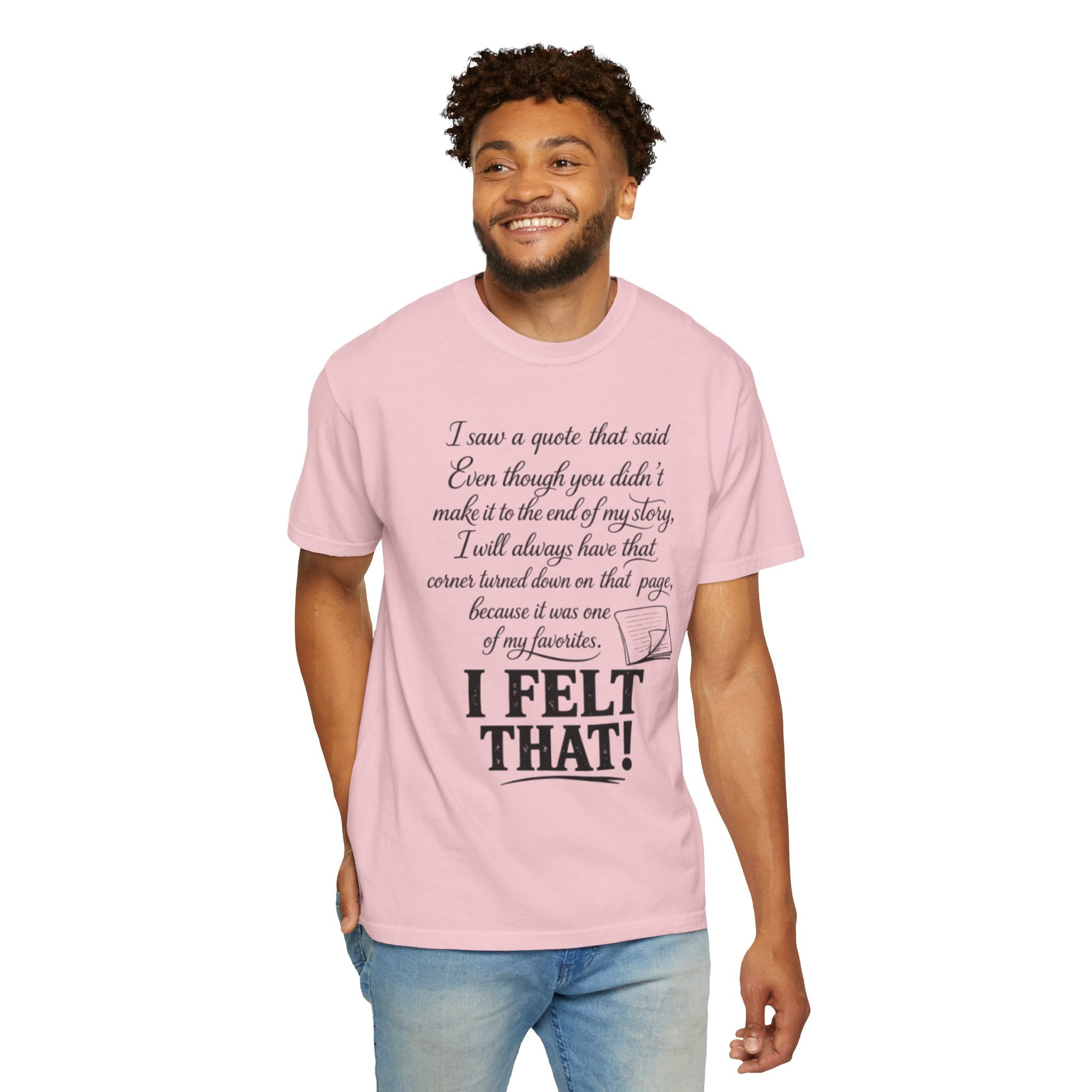 I Felt That Quote Graphic T-Shirt
