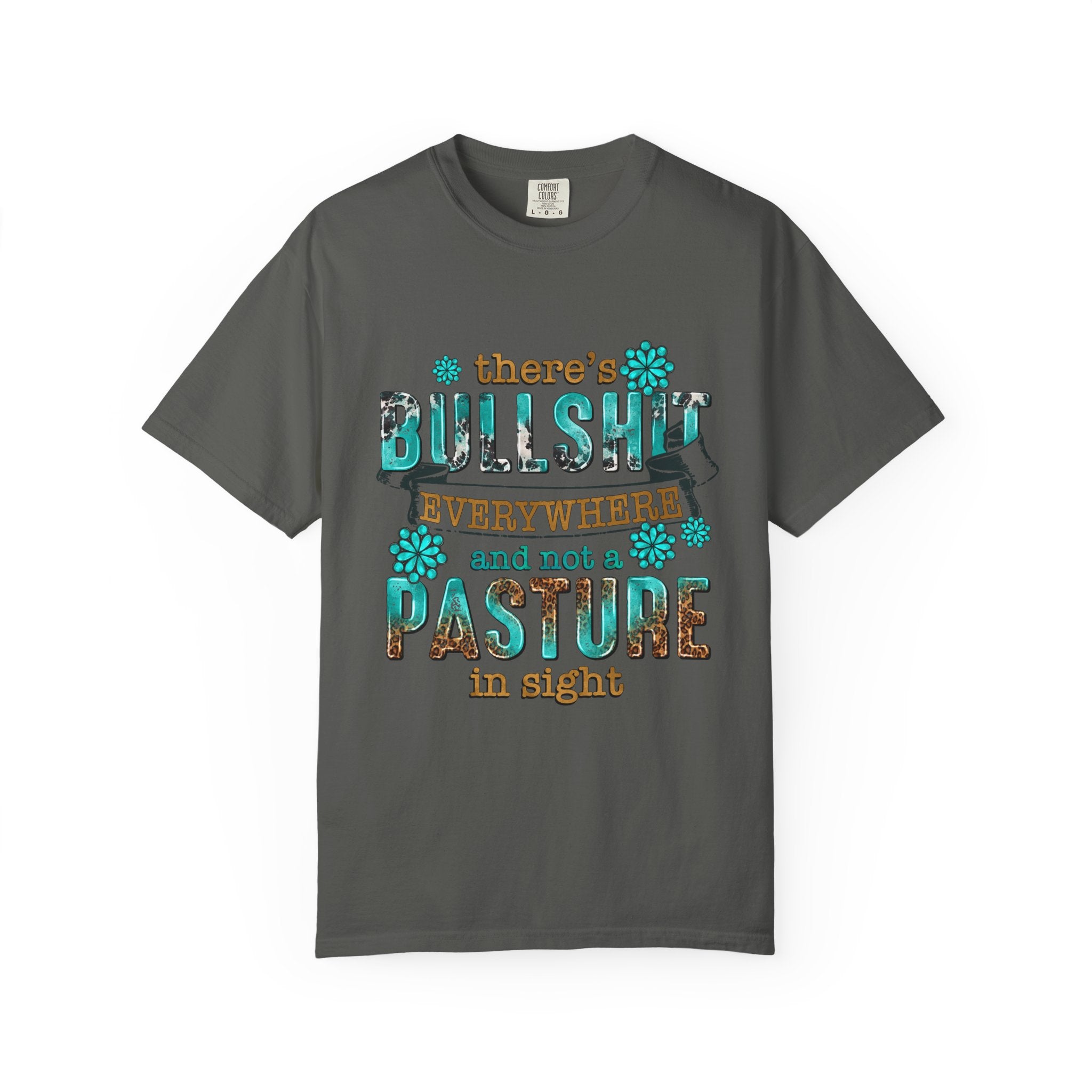 T Shirt Theres Bullshit Everywhere and Not a Pasture in Sigh Rustic Floral Graphic