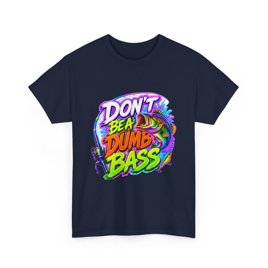 Don't Be a Dumb Bass T-Shirt — Funny Fishing Tee for Anglers