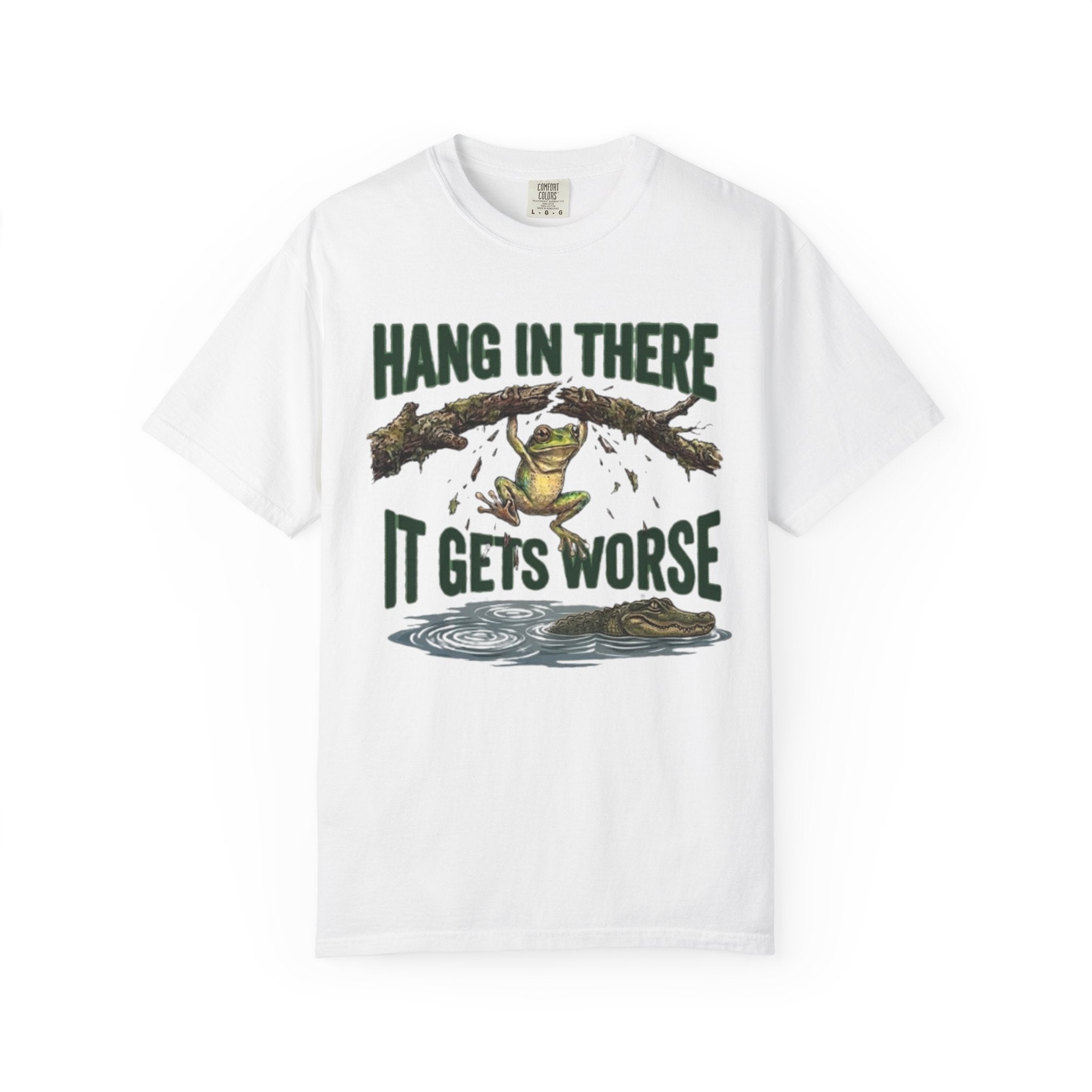 Hang in There It Gets Worse T Shirt Funny Frog Graphic Tee