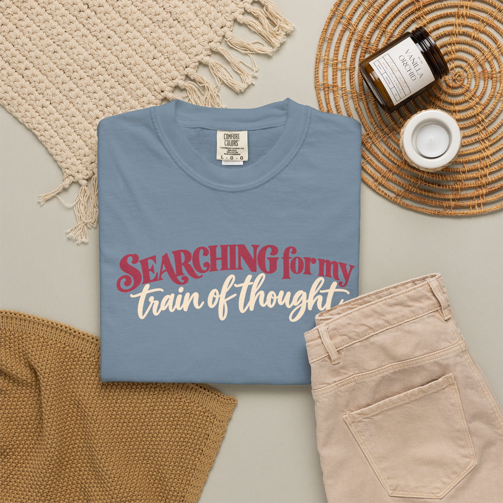 Searching for My Train of Thought Tee shirt | Funny Text Graphic Tee