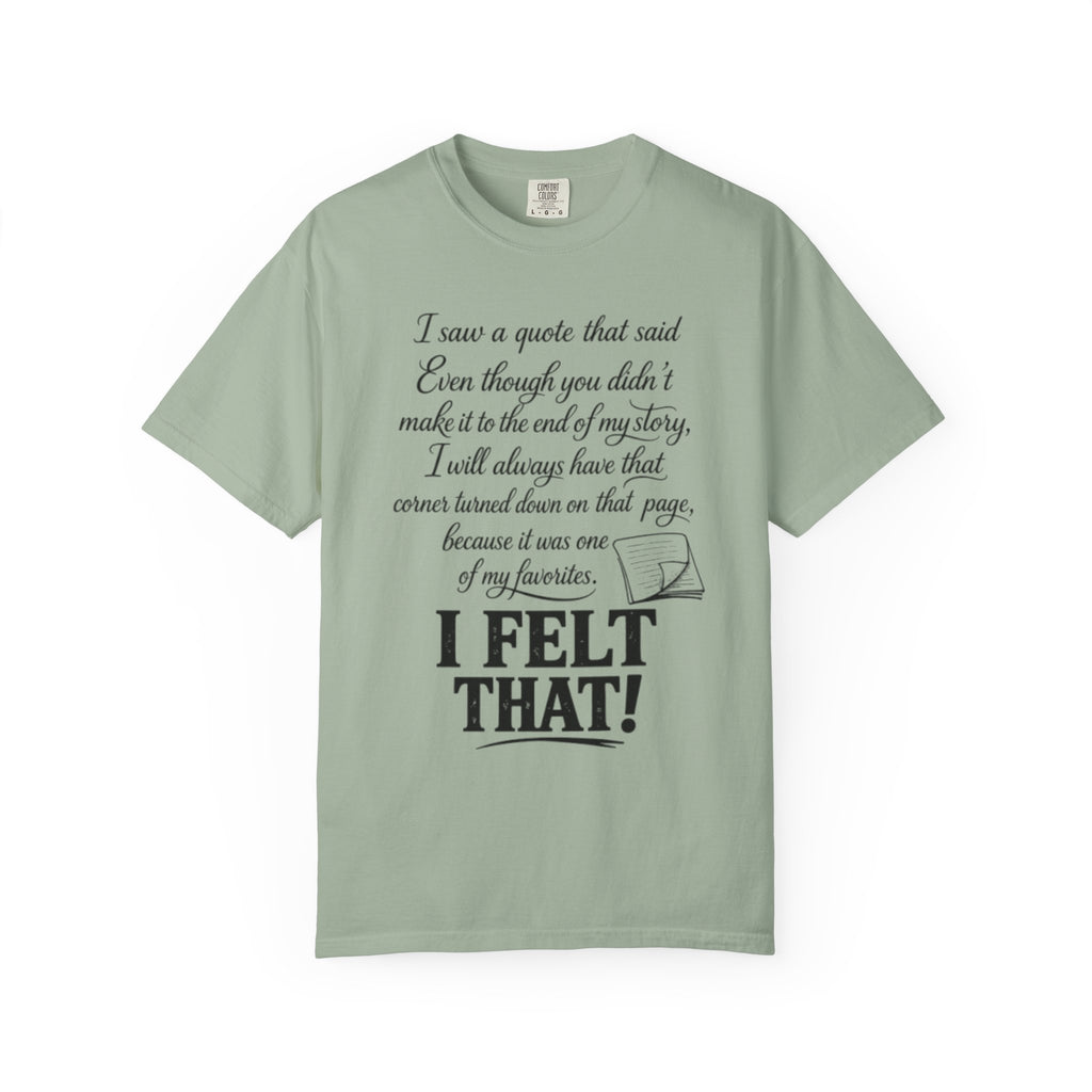 I Felt That Quote Graphic T-Shirt