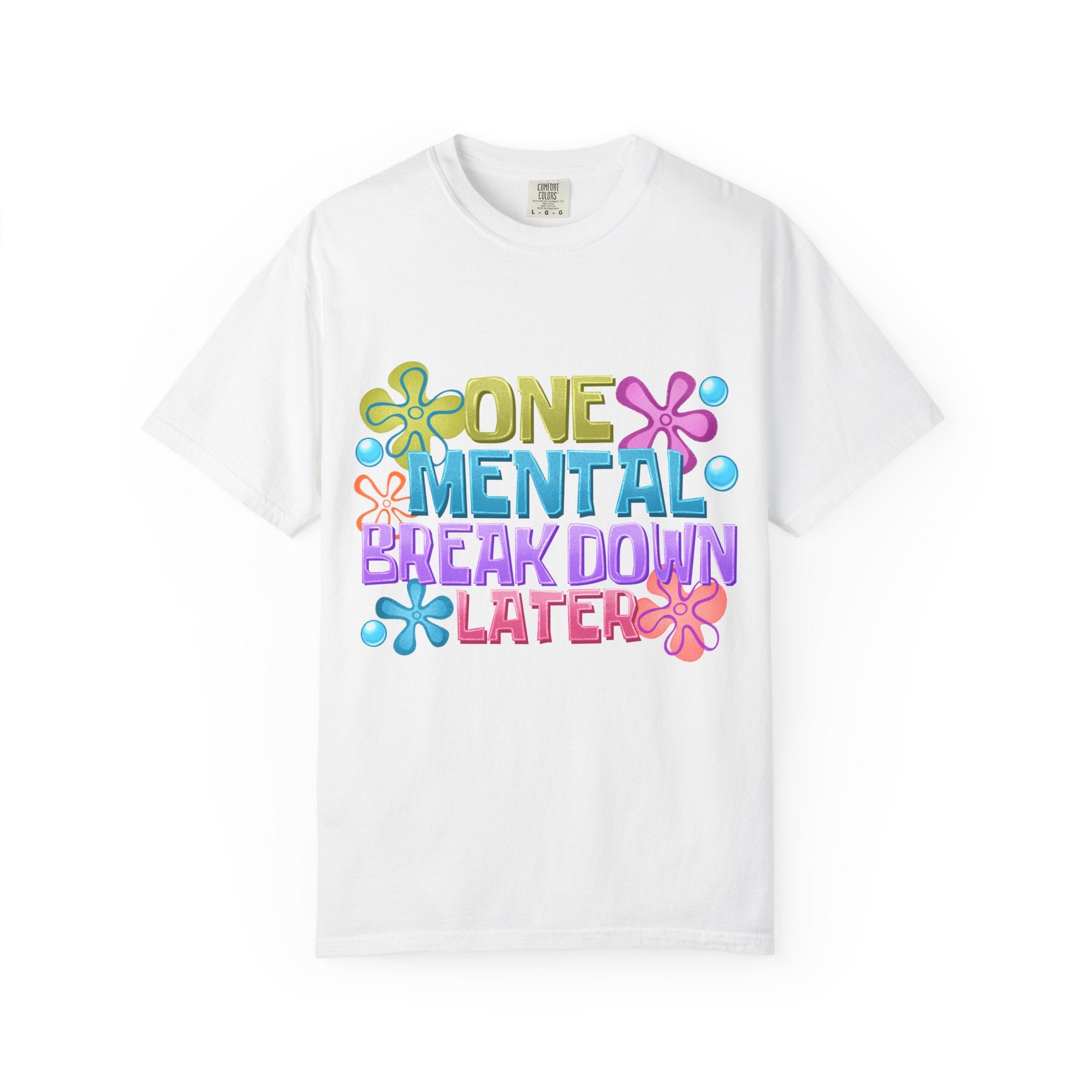 T Shirt One Mental Breakdown Later Colorful Retro Graphic Tee