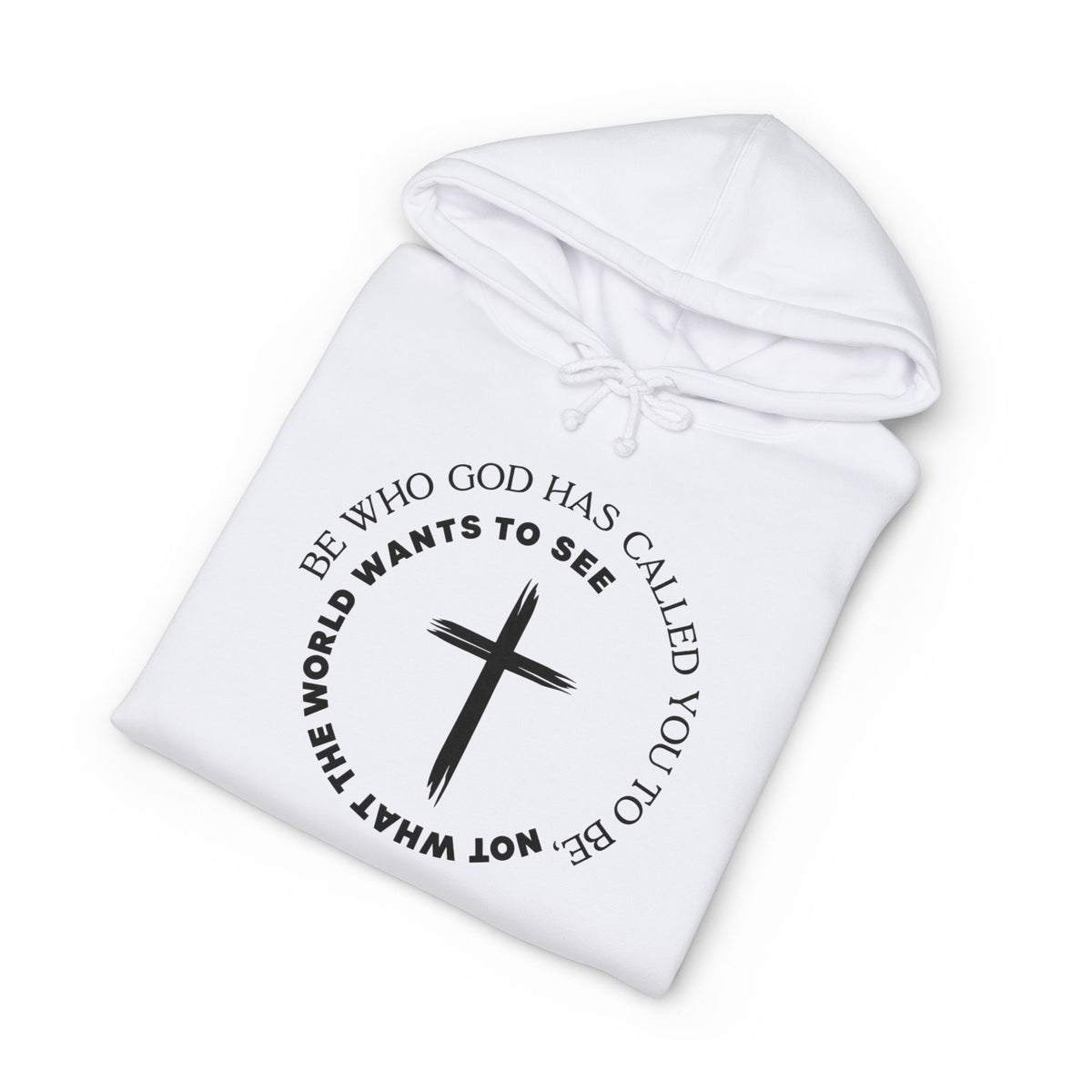 Faith Cross Hoodie Be Who God Has Called You To Be What Not What The World Wants To See Christian Pullover