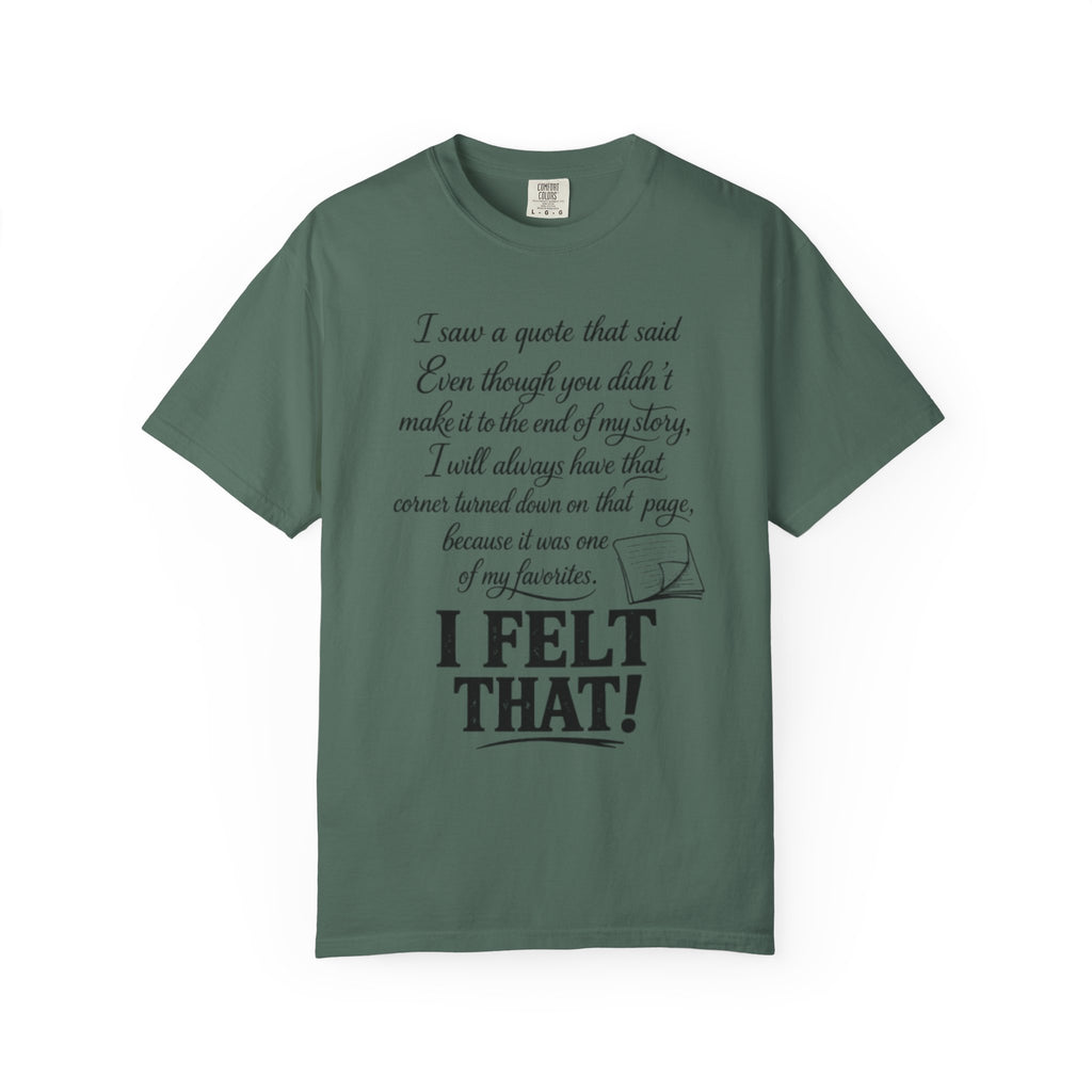 I Felt That Quote Graphic T-Shirt