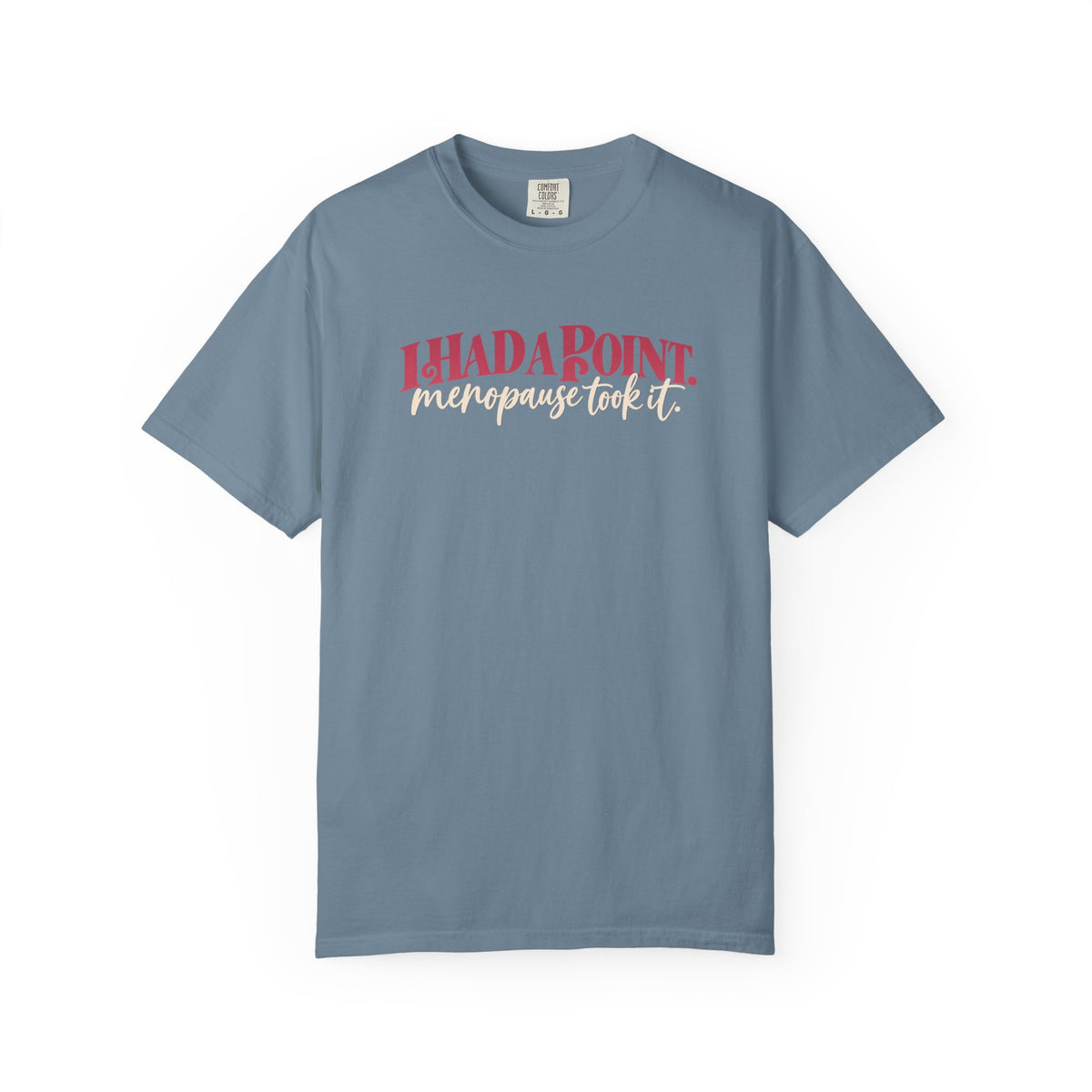I Had A Point Menopause Took It Tee shirt | Funny Menopause Shirt