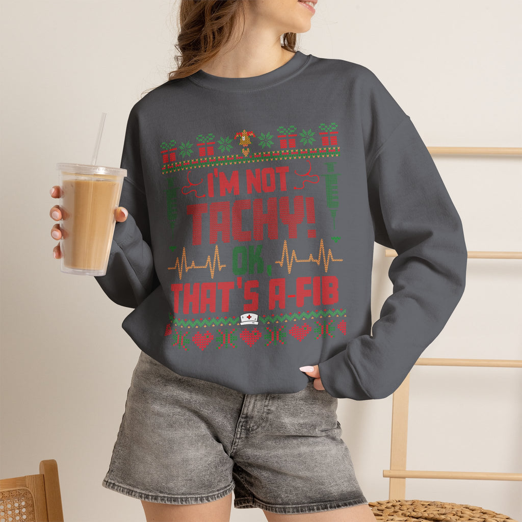 Ugly Christmas Sweater Nurse Sweatshirt, Funny Medical Christmas Sweater, I'm Not Tachy That's A Fib, Doctor RN Healthcare Holiday Gift