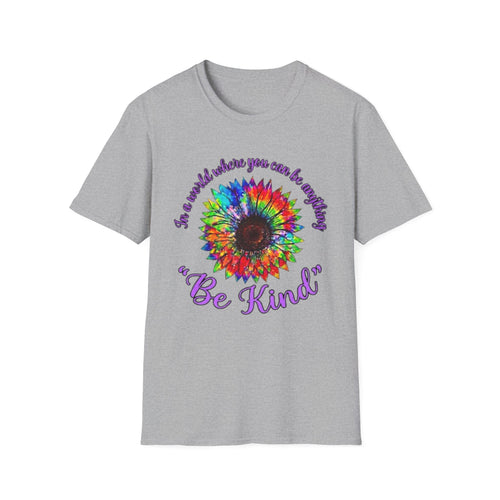 Be Kind Tie-Dye Sunflower T-Shirt — "In a world where you can be anything... Be Kind"