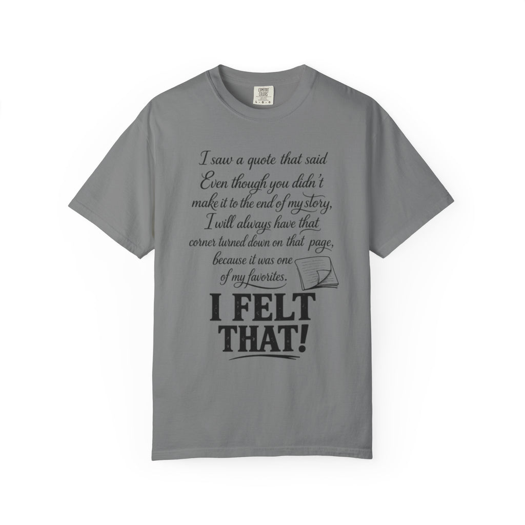 I Felt That Quote Graphic T-Shirt