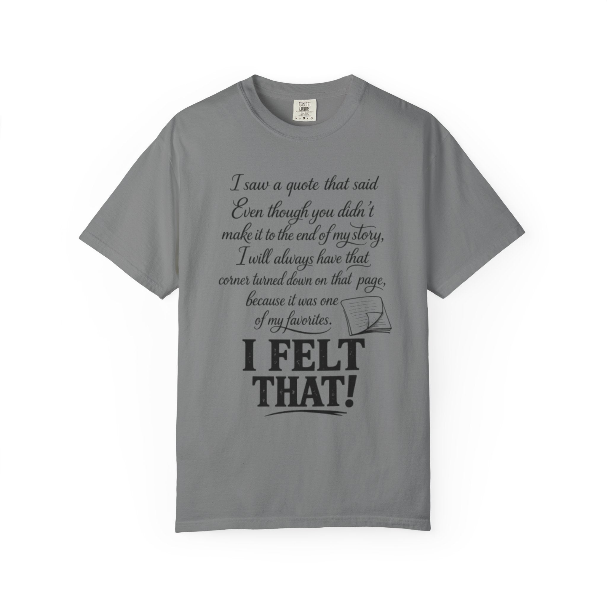 I Felt That Quote Graphic T-Shirt
