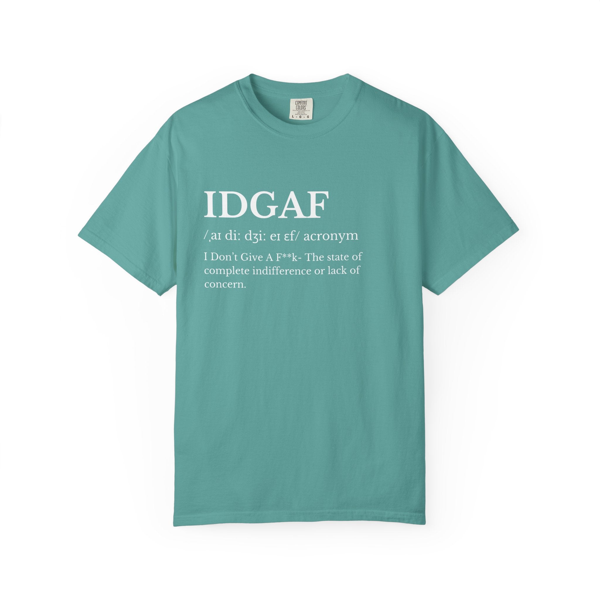Classic Garment-Dyed IDGAF T Shirt