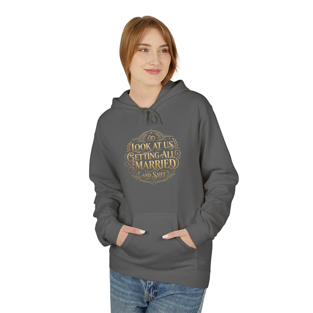 Look at us Getting All Married and Shit Hoodie