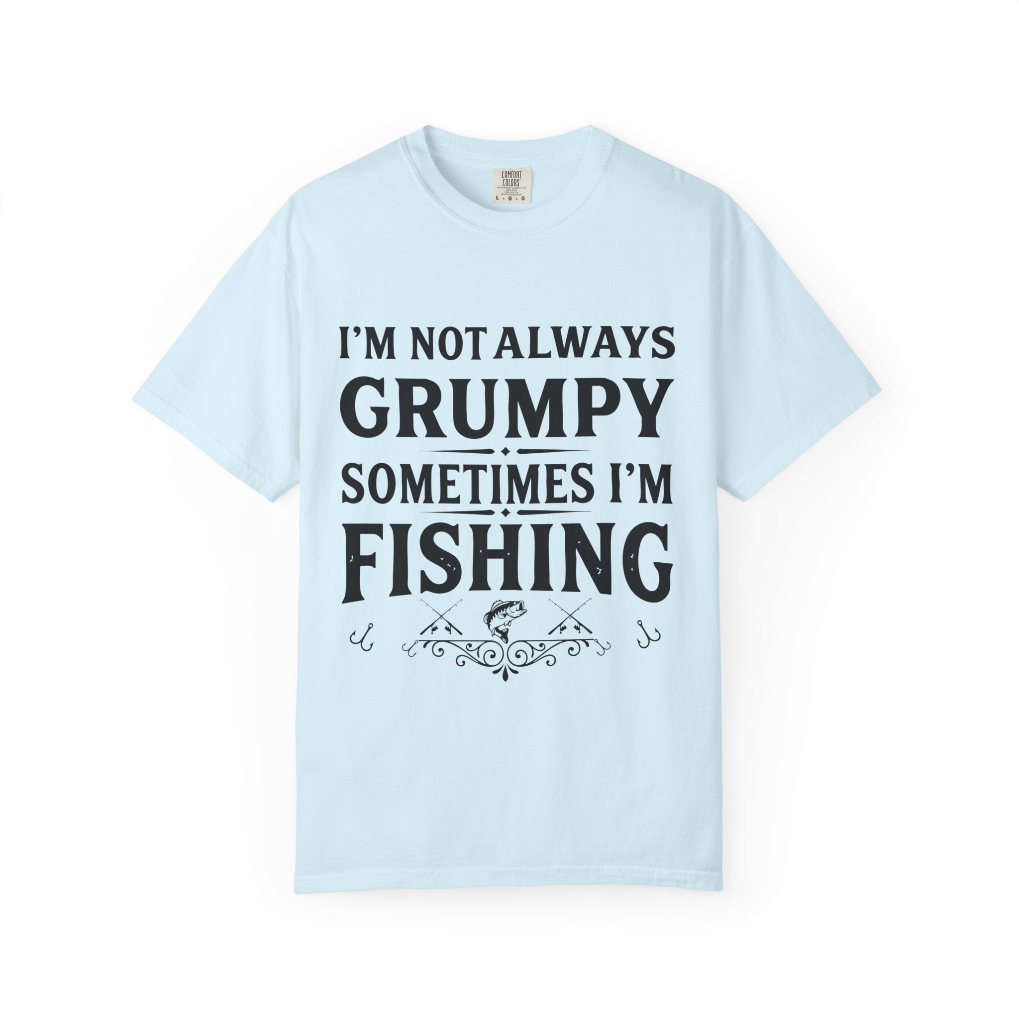Fishing T Shirt Im Not Always Grumpy Sometimes Im Fishing Funny Angler Tee