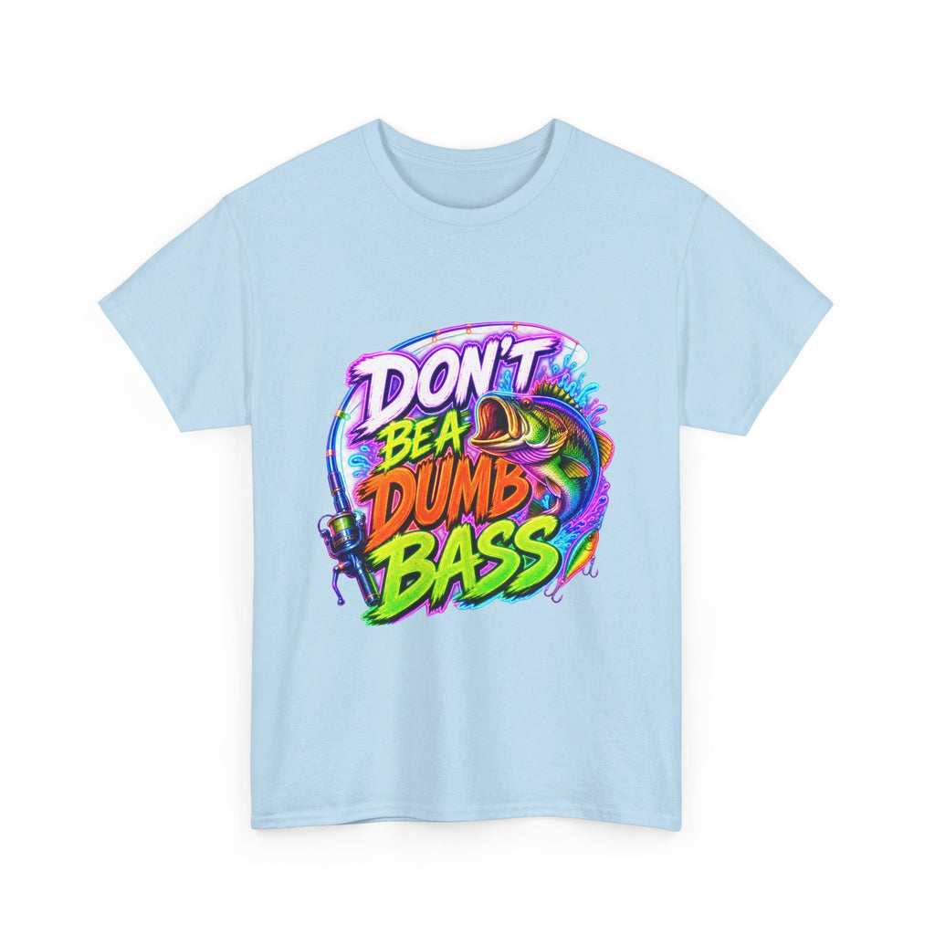 Don't Be a Dumb Bass T-Shirt — Funny Fishing Tee for Anglers