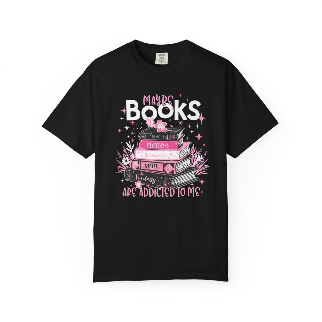 Maybe Books Are Addicted To Me T-Shirt