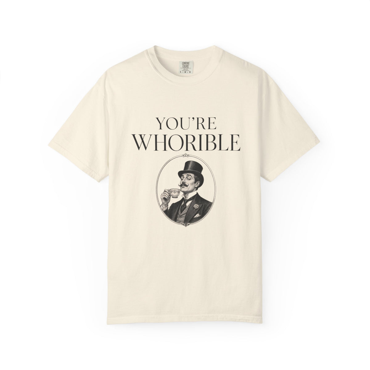 T Shirt Youre Whorible Vintage Gentleman Graphic Tee
