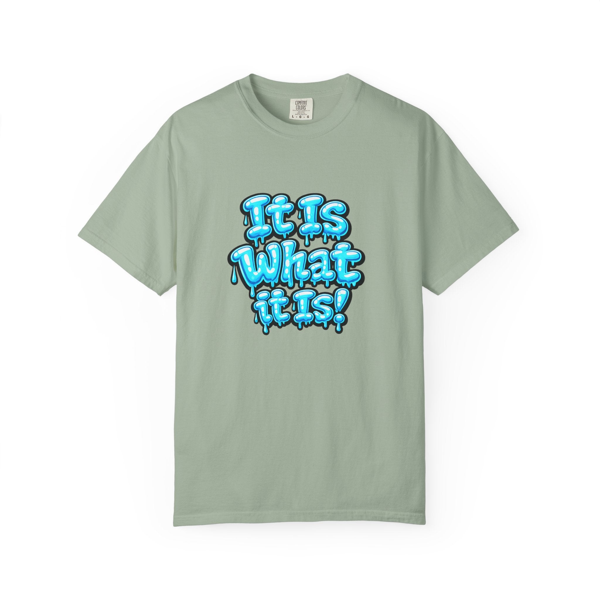 It Is What It Is T-Shirt — Blue Drip Graphic Tee