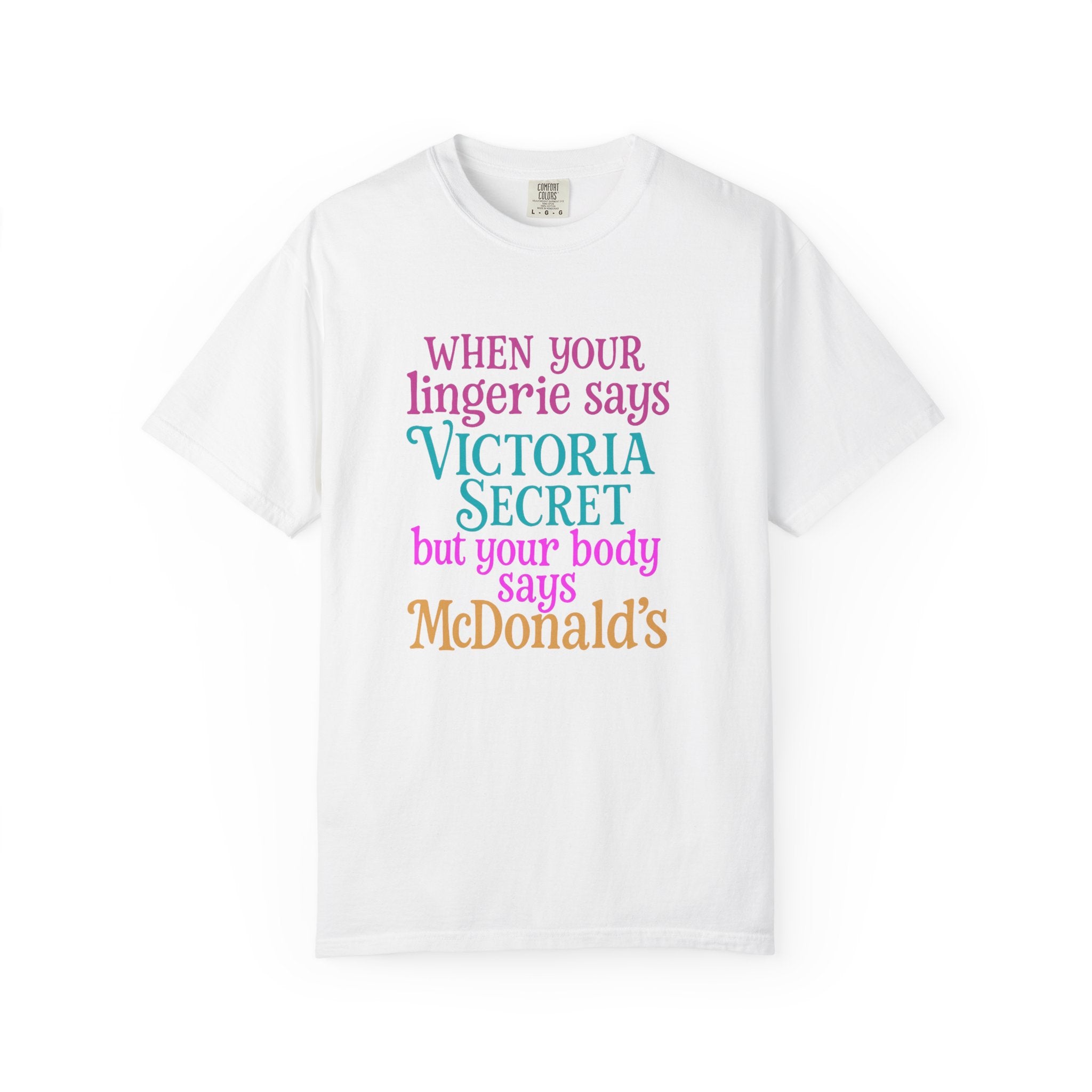 Graphic T Shirt When Your Lingerie Says Victorias Secret but Your Body Says McDonalds Funny Quote Tee