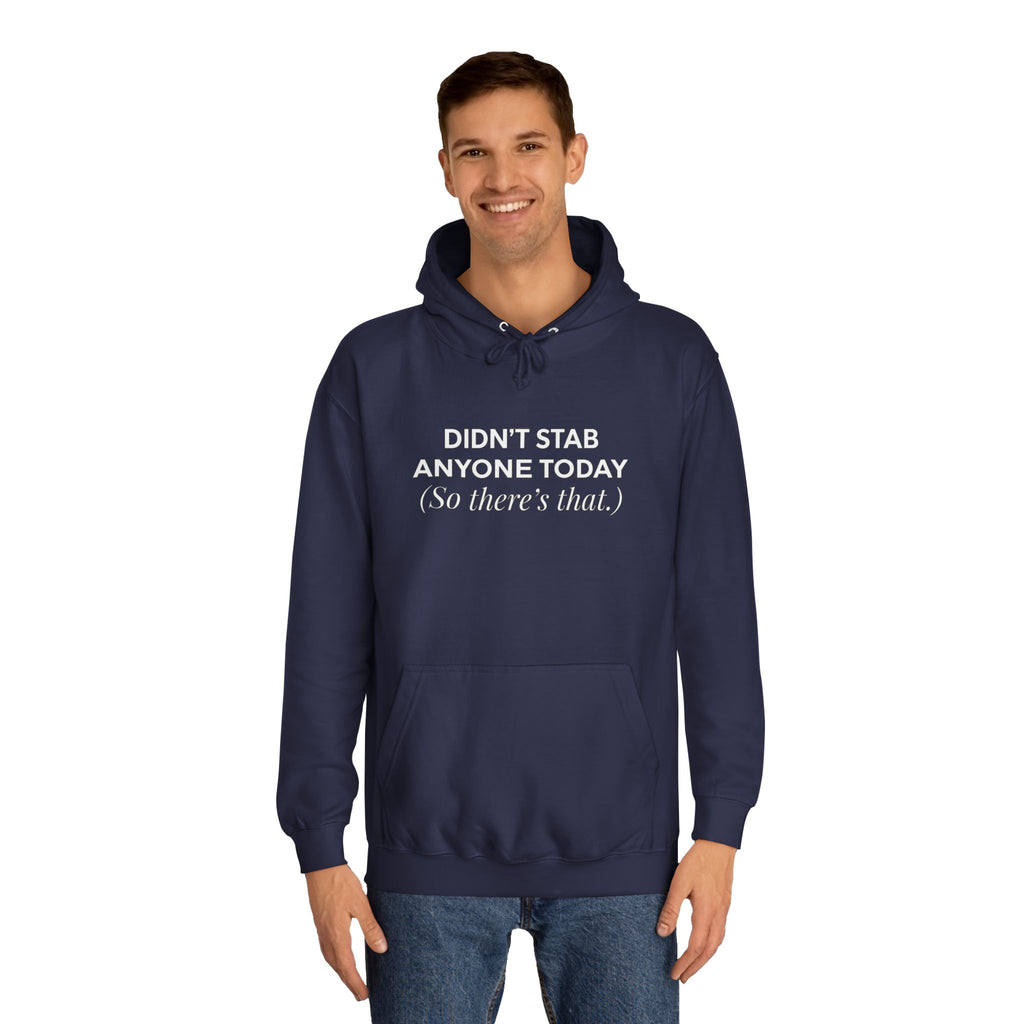 Funny Hoodie Didnt Stab Anyone Today So theres that