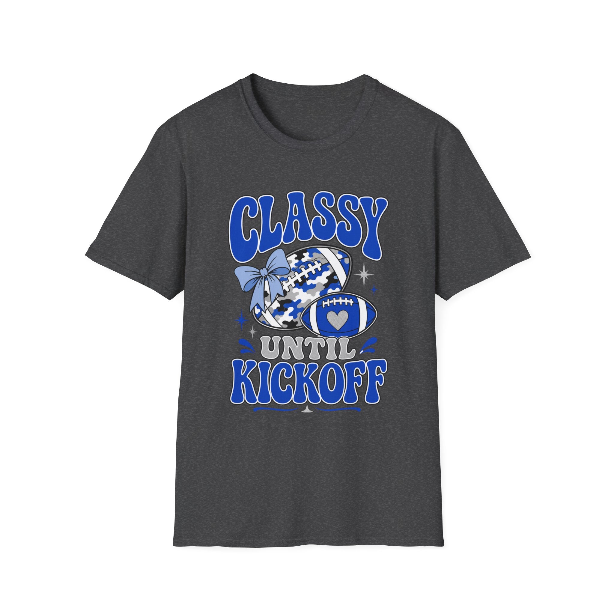 Classy Until Kickoff Football T Shirt