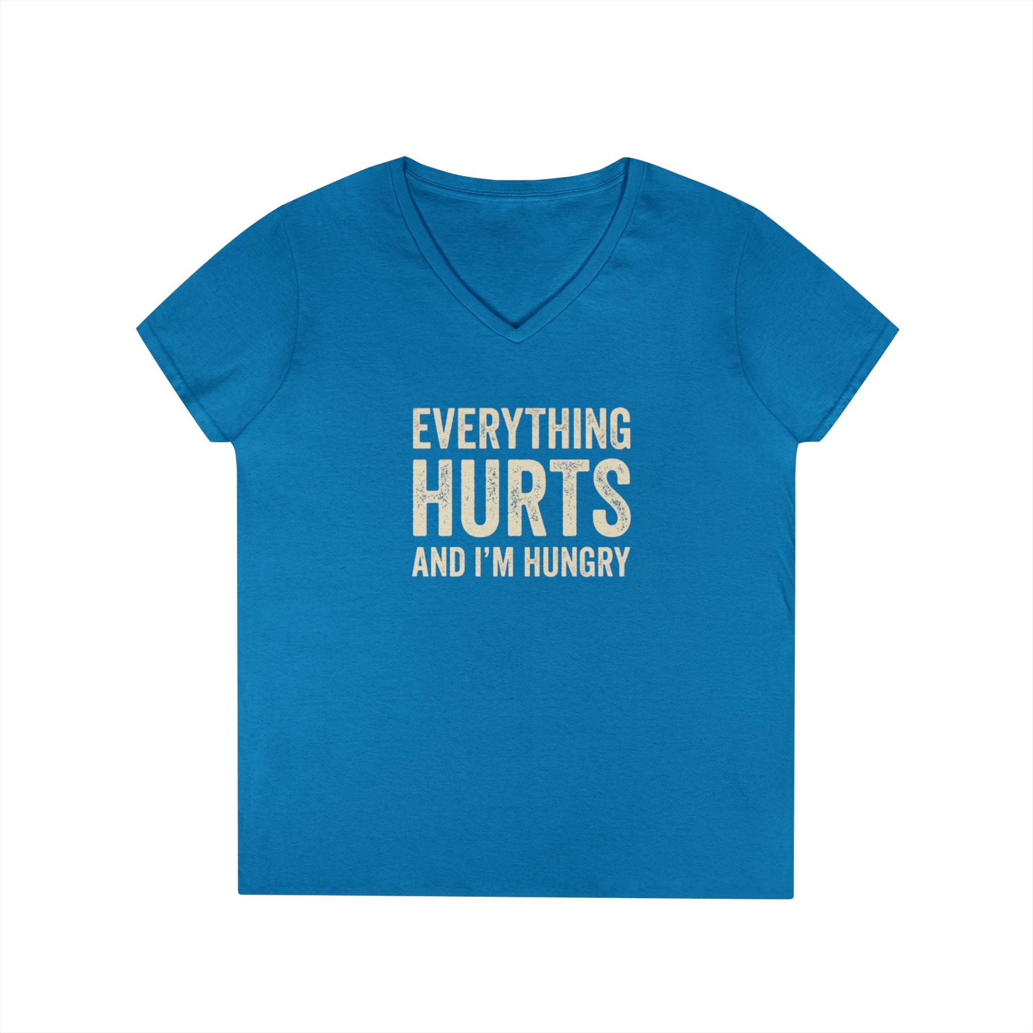 Ladies V Neck T Shirt Everything Hurts and I'm Hungry Funny Workout Recovery Tee