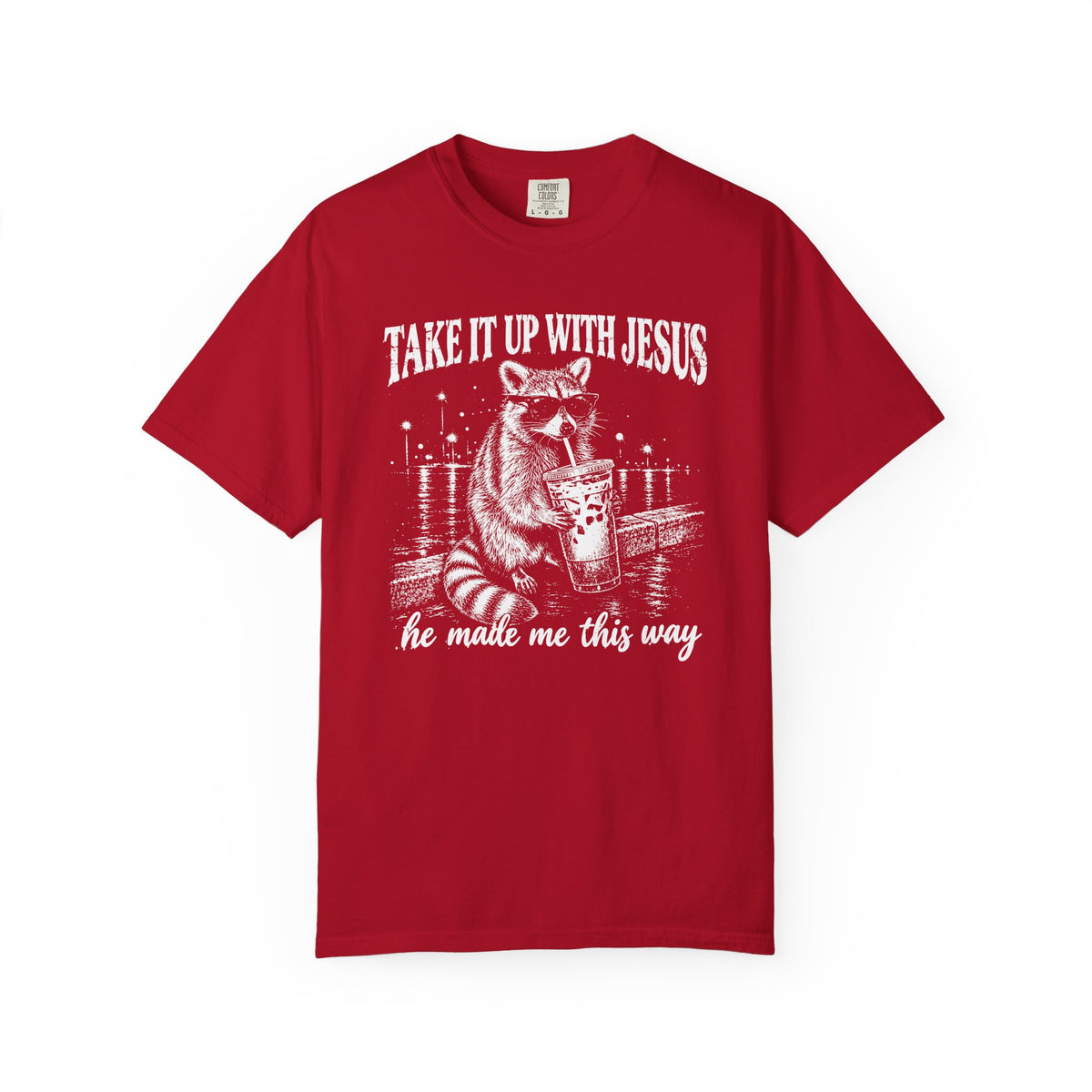 Take It Up With Jesus Shirt, Funny Raccoon Tee, He Made Me This Way, Sarcastic Christian Shirt, Funny Faith Gift, Unisex Graphic Tee