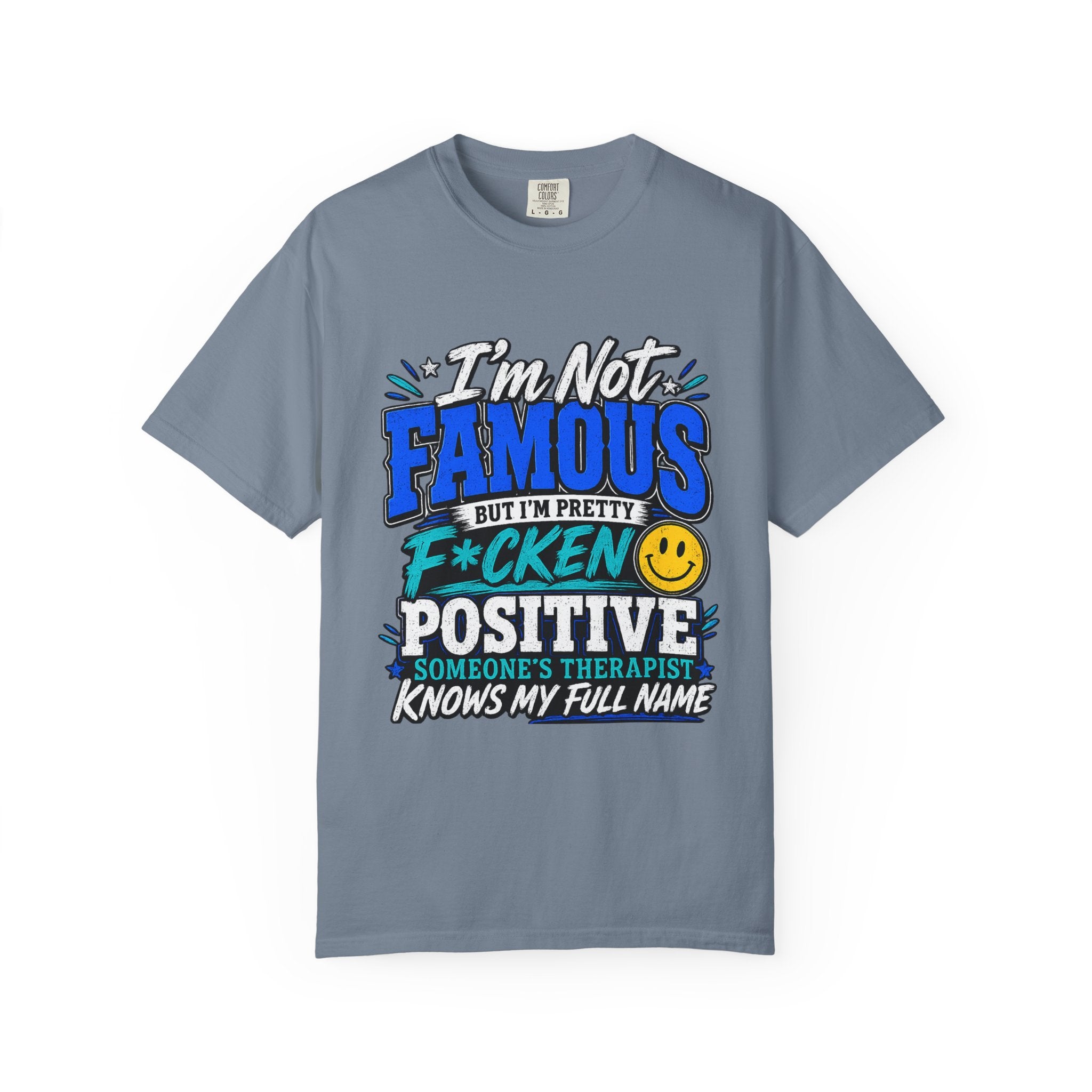 T Shirt Im Not Famous But Im Pretty F cken Positive Graphic Tee