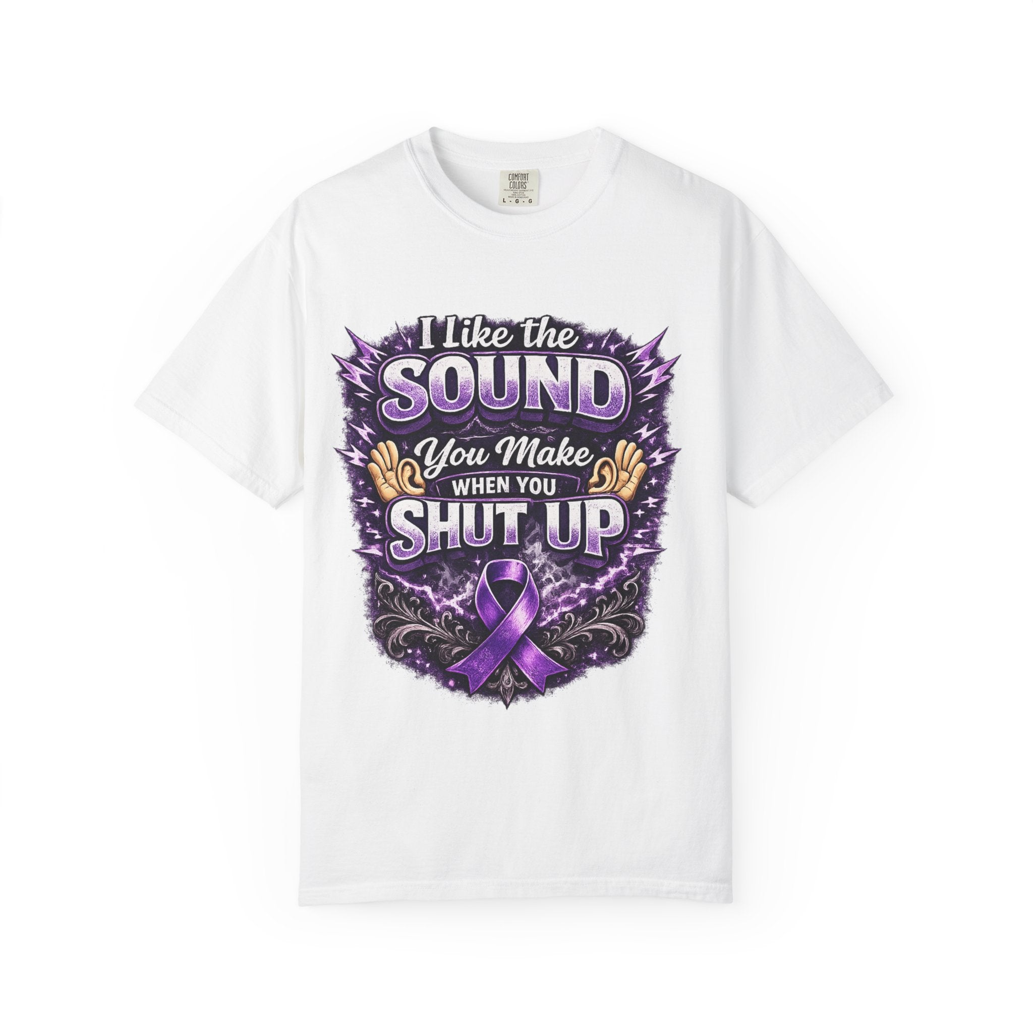 This shirt is more than just a laugh—it's a tribute. “I Like The Sound You Make When You Shut Up” Purple Ribbon Graphic Tee