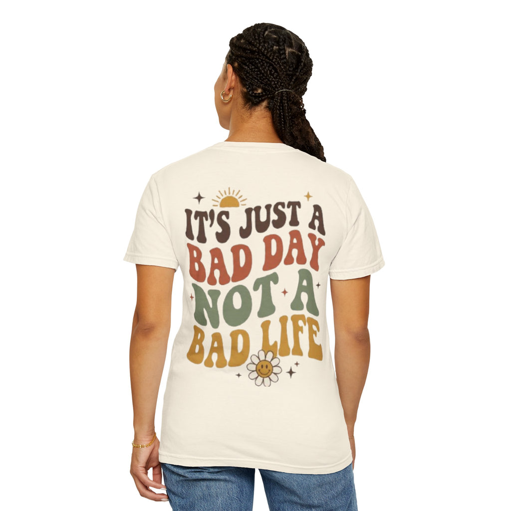 Its Just a Bad Day Not a Bad Life T-Shirt Retro Positive Sunflower Tee