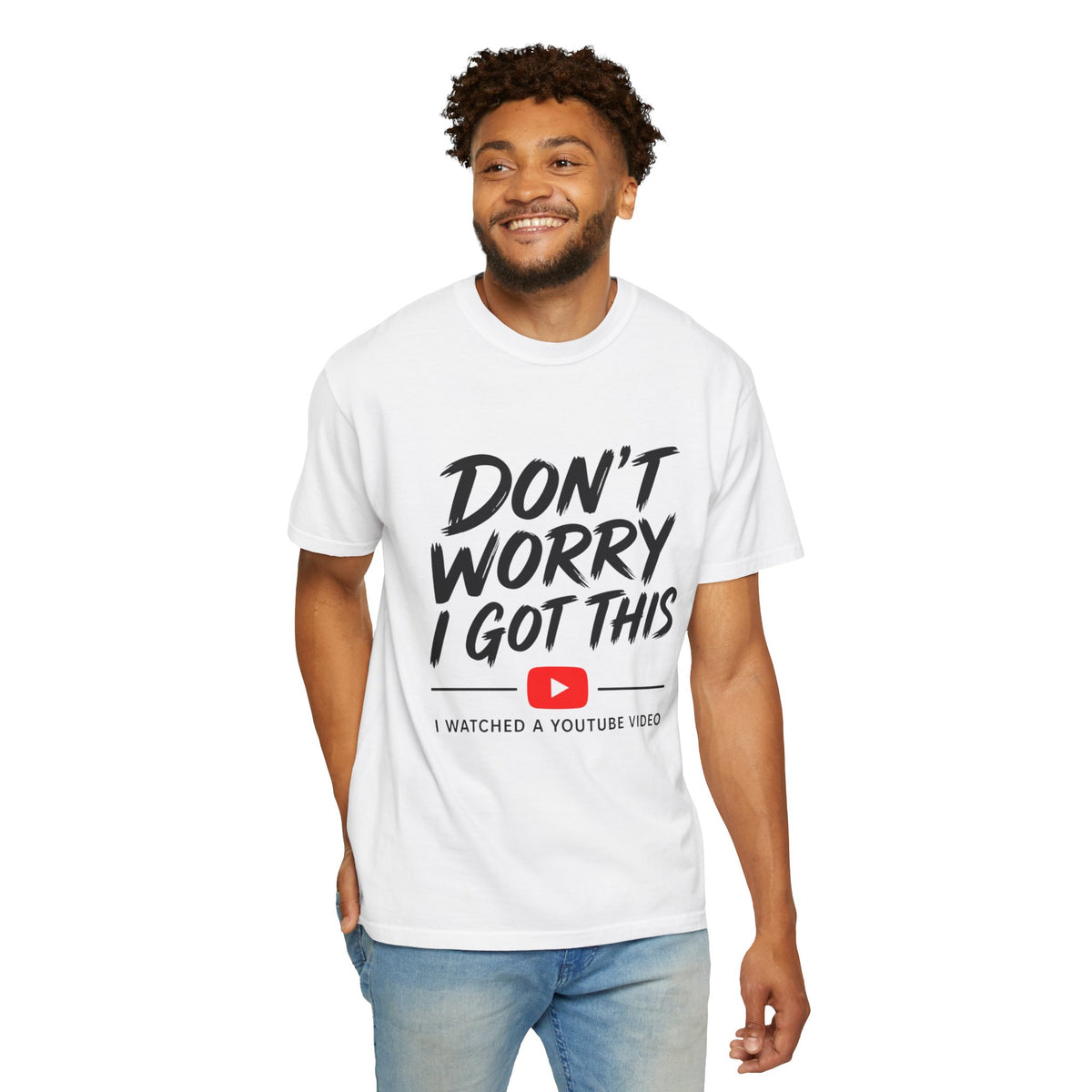 T Shirt Don't Worry I Got This Funny YouTube Video Quote Tee